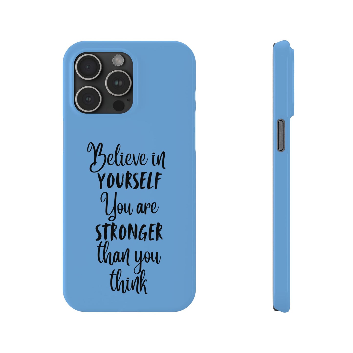 Inspiring Slim Phone Case - Believe in Yourself, Motivational Gift for Students, Friends, Self-Love, Encouragement