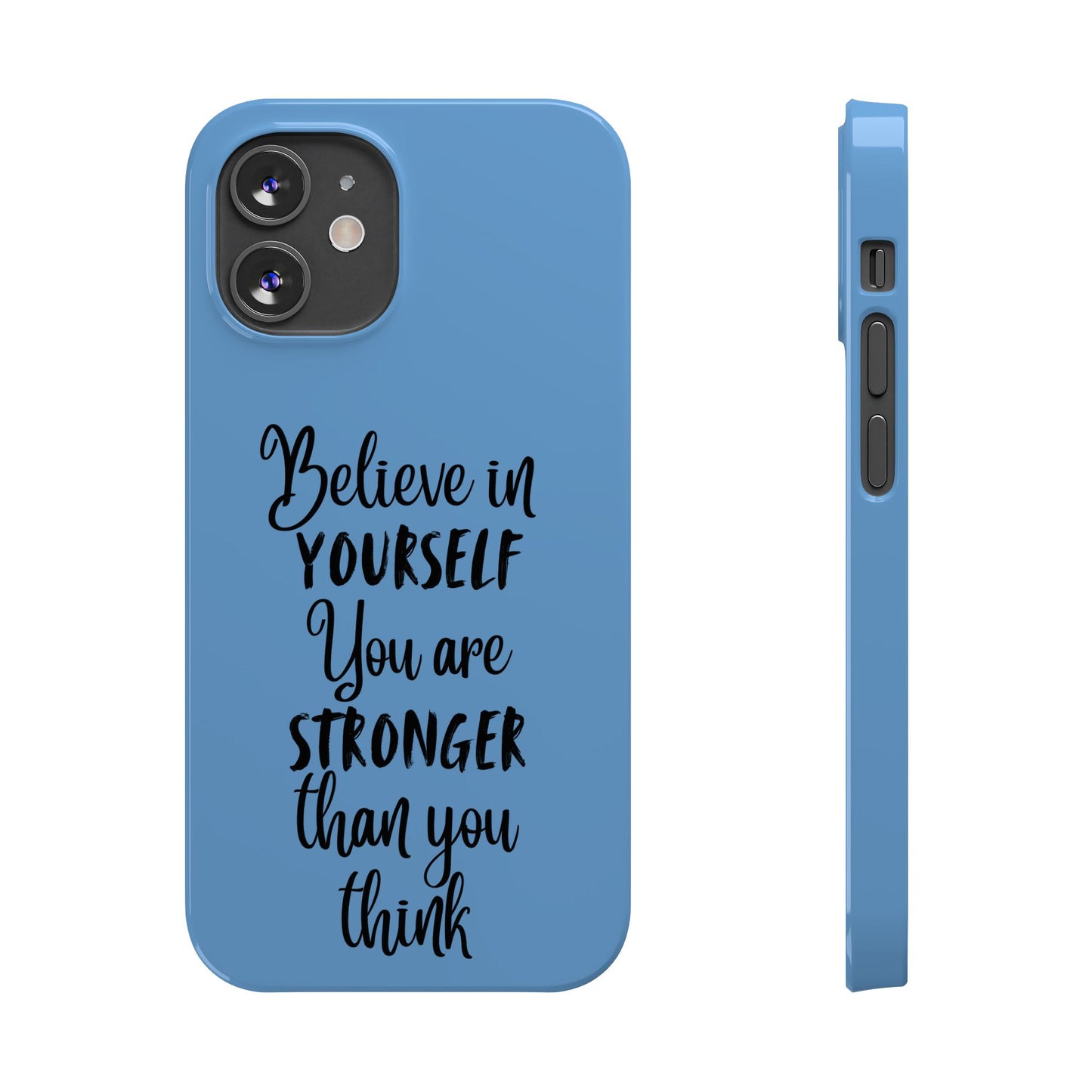 Inspiring Slim Phone Case - Believe in Yourself, Motivational Gift for Students, Friends, Self-Love, Encouragement