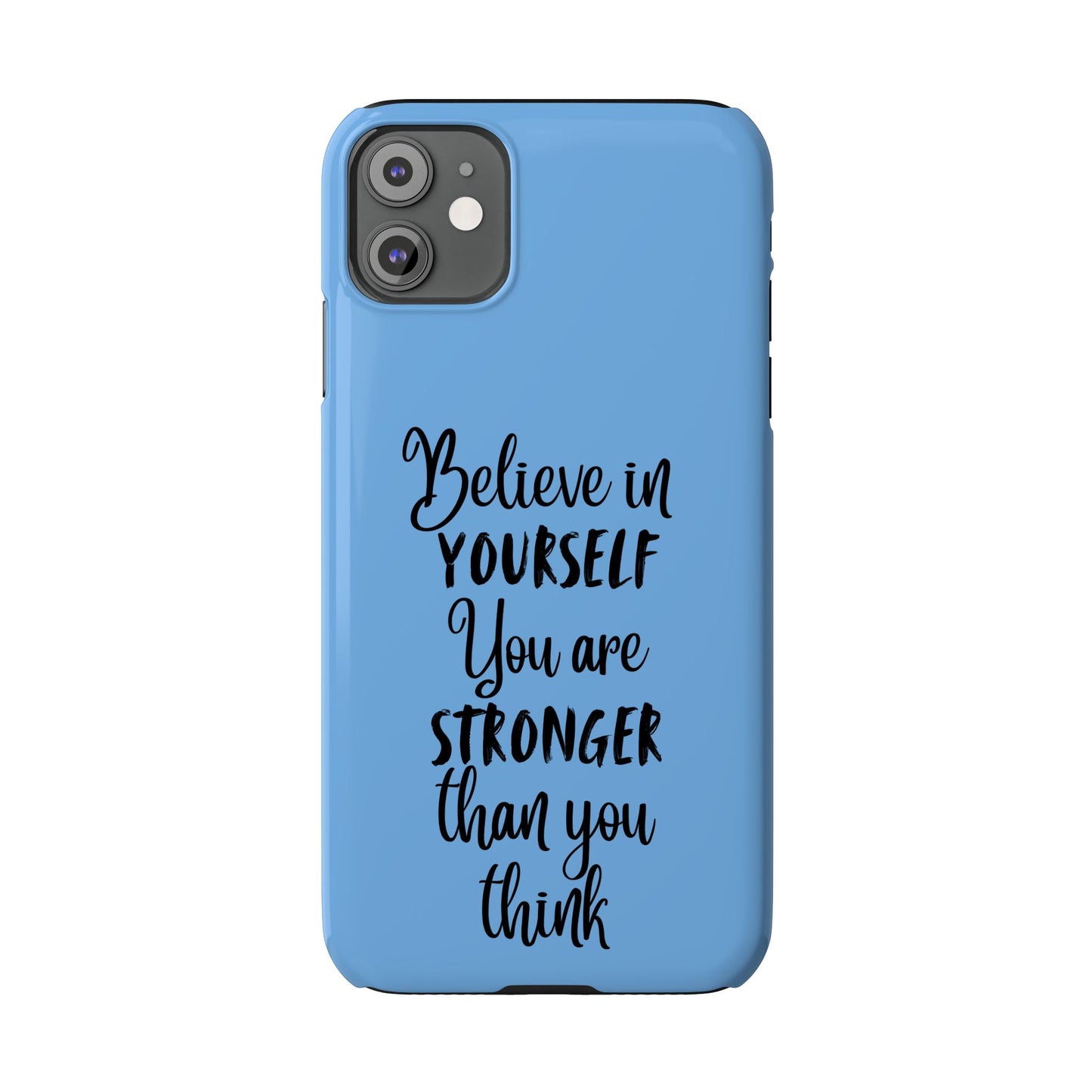 Inspiring Slim Phone Case - Believe in Yourself, Motivational Gift for Students, Friends, Self-Love, Encouragement