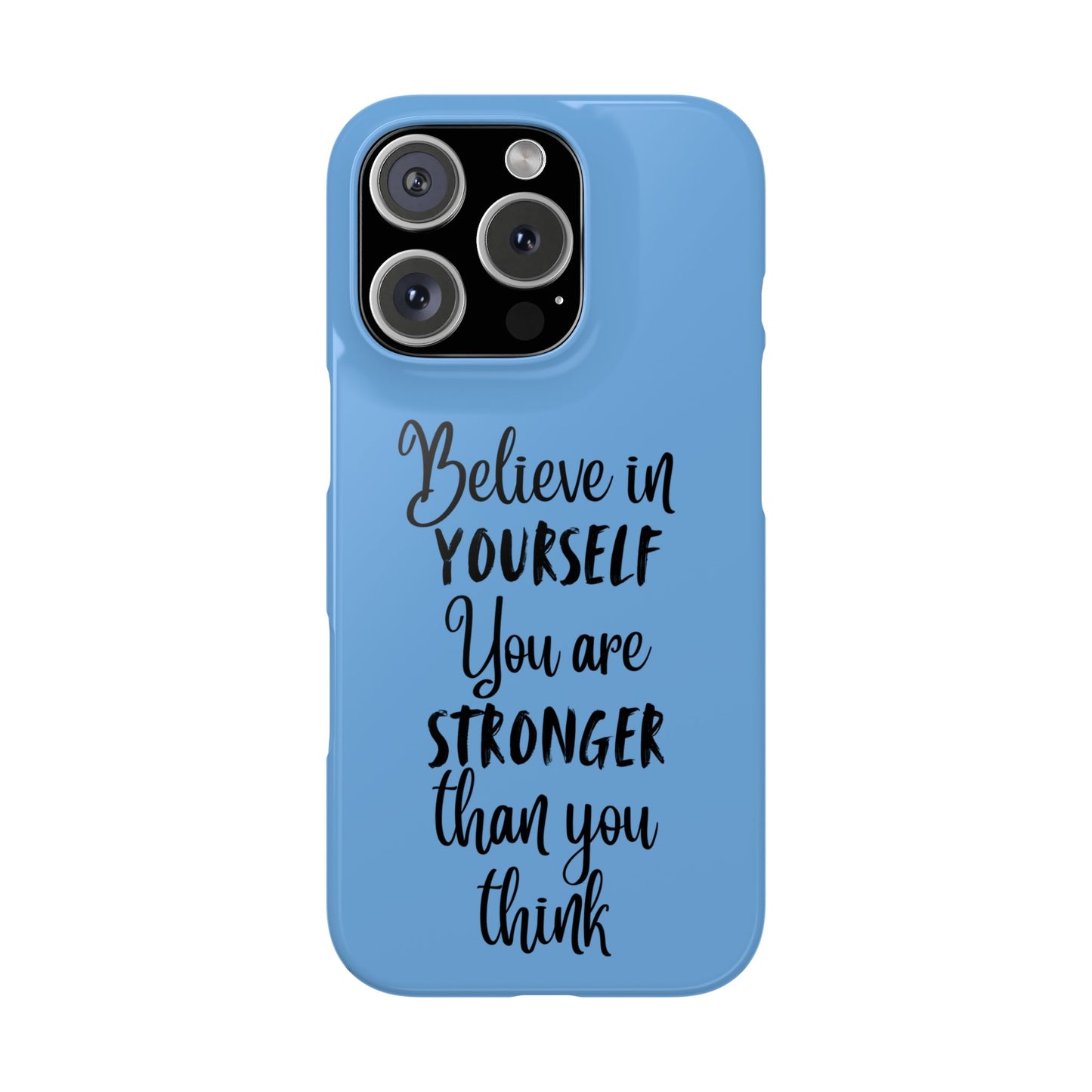 Inspiring Slim Phone Case - Believe in Yourself, Motivational Gift for Students, Friends, Self-Love, Encouragement