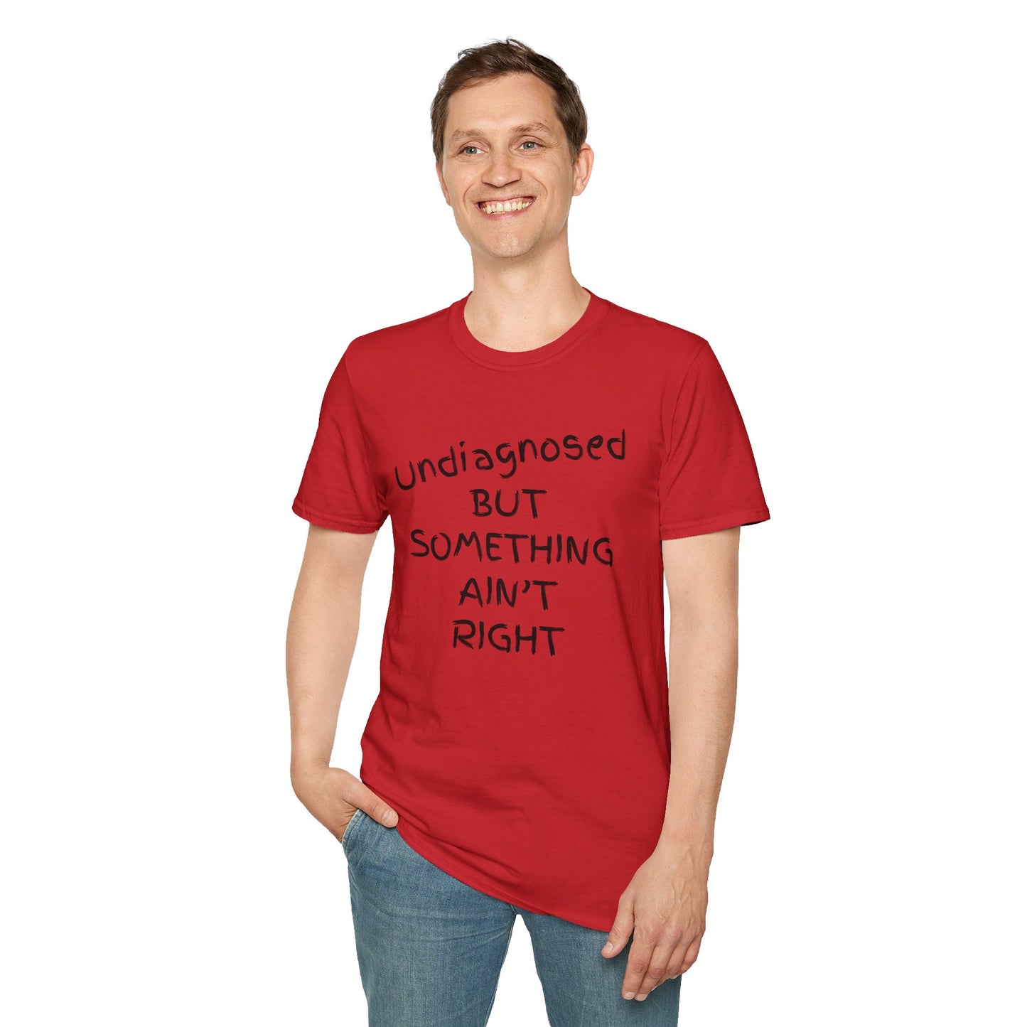 Unisex Softstyle T-Shirt 'Undiagnosed But Something Ain't Right'