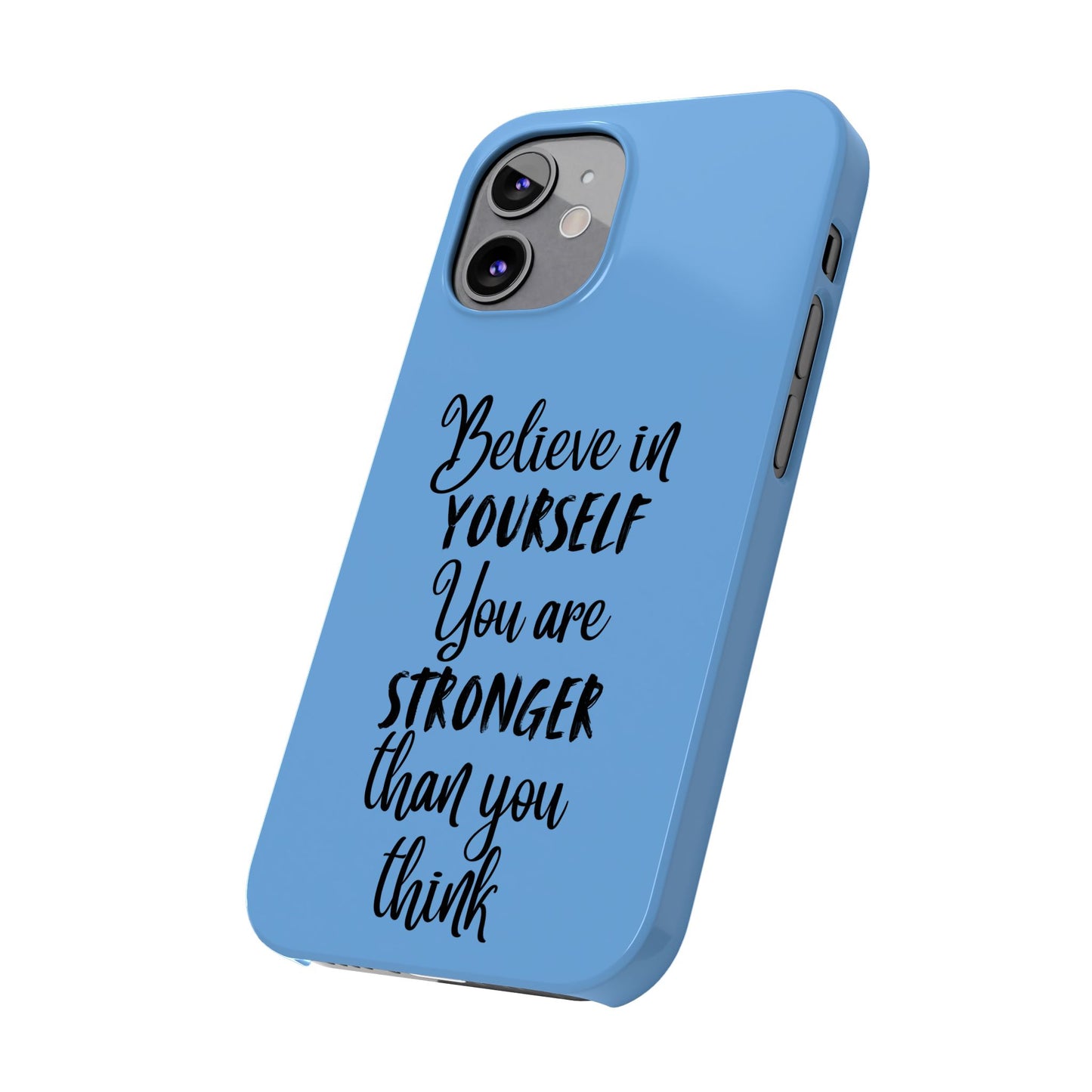 Inspiring Slim Phone Case - Believe in Yourself, Motivational Gift for Students, Friends, Self-Love, Encouragement