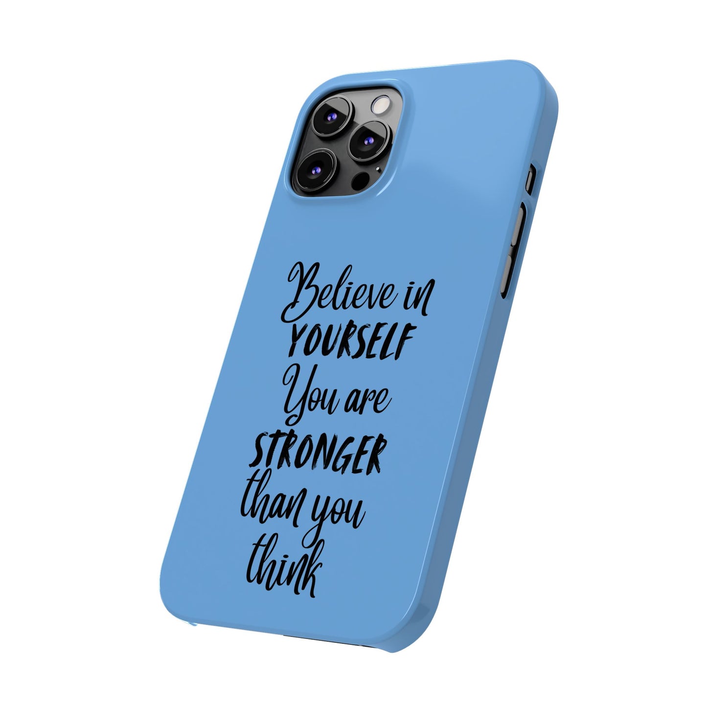 Inspiring Slim Phone Case - Believe in Yourself, Motivational Gift for Students, Friends, Self-Love, Encouragement