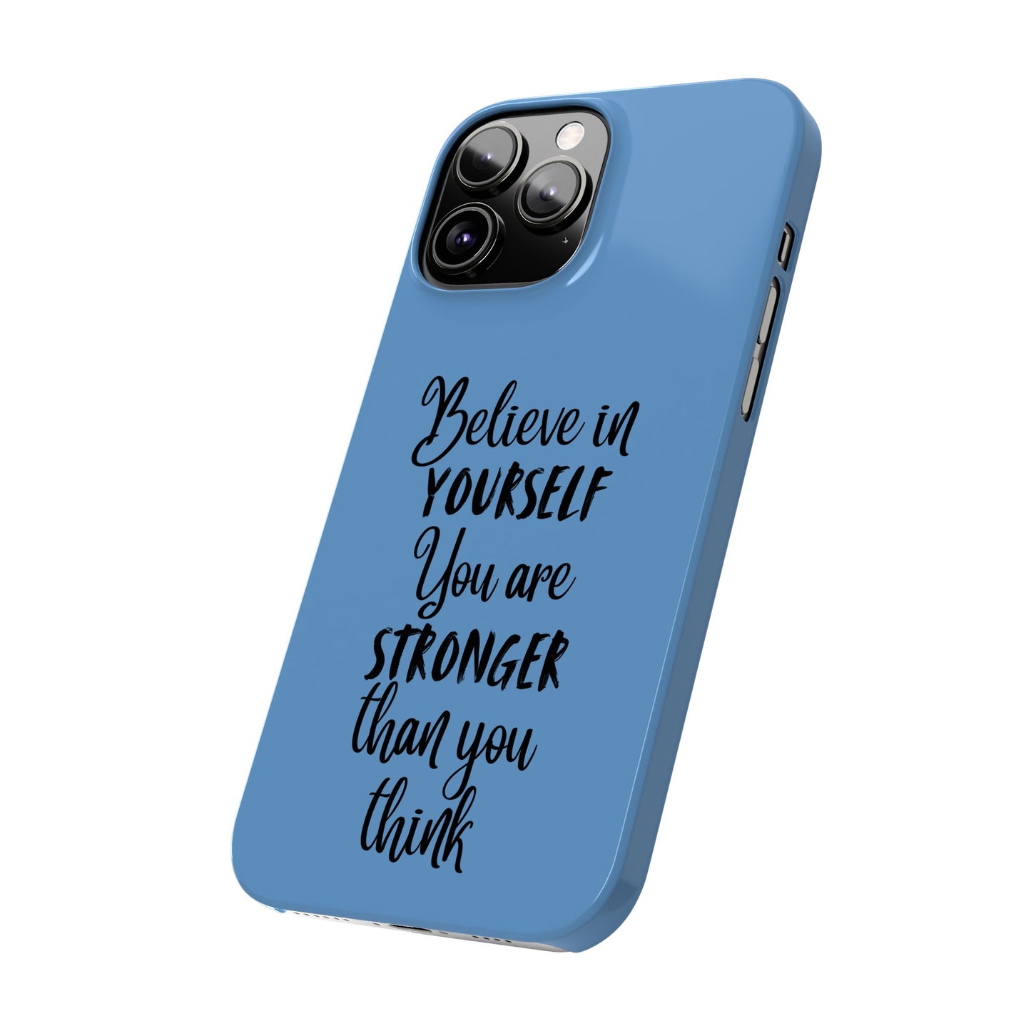 Inspiring Slim Phone Case - Believe in Yourself, Motivational Gift for Students, Friends, Self-Love, Encouragement