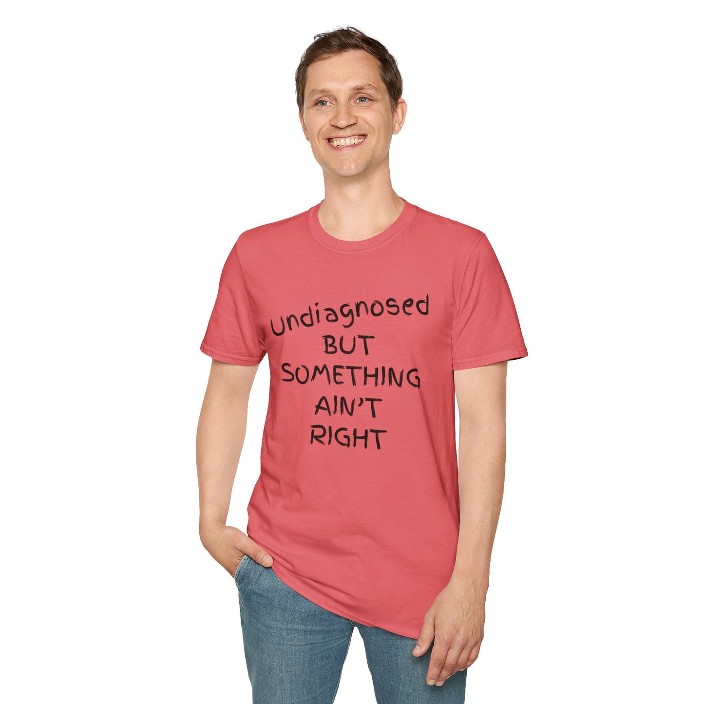 Unisex Softstyle T-Shirt 'Undiagnosed But Something Ain't Right'