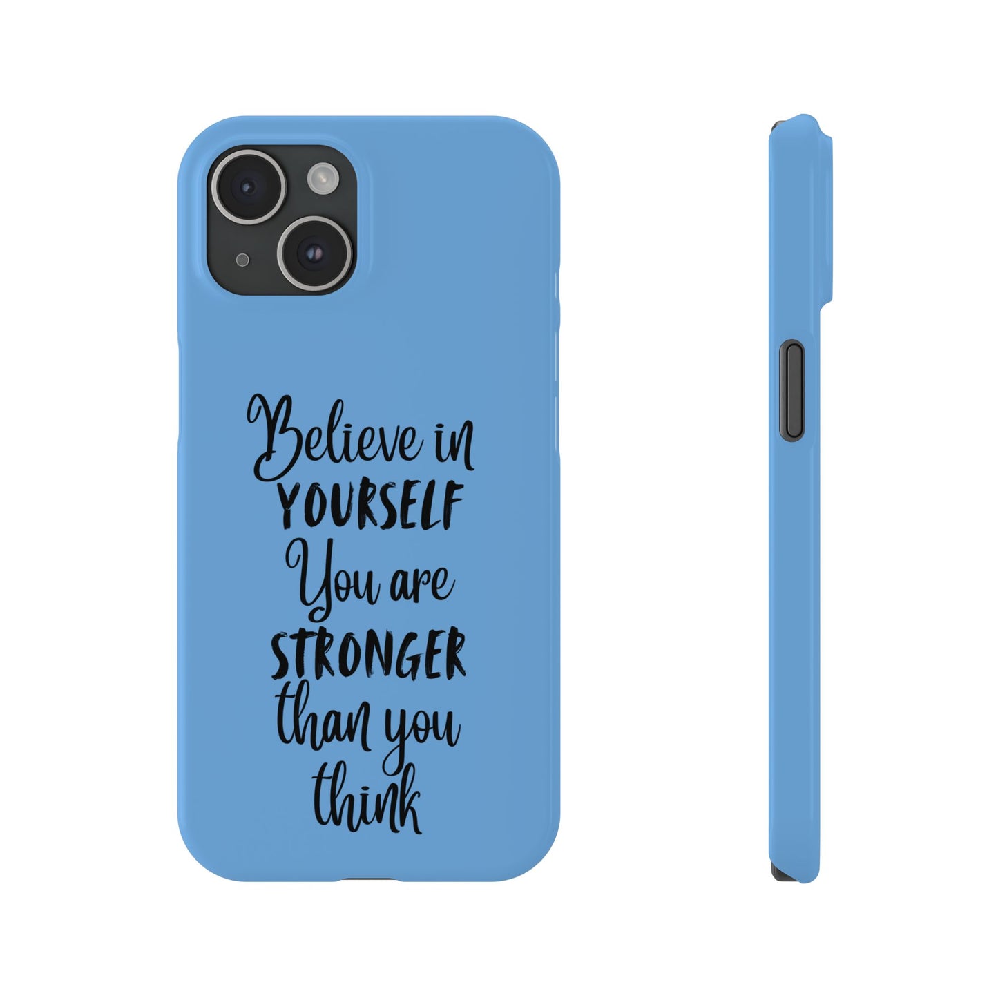 Inspiring Slim Phone Case - Believe in Yourself, Motivational Gift for Students, Friends, Self-Love, Encouragement