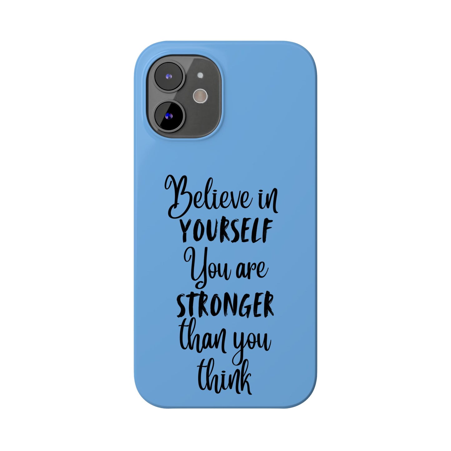 Inspiring Slim Phone Case - Believe in Yourself, Motivational Gift for Students, Friends, Self-Love, Encouragement