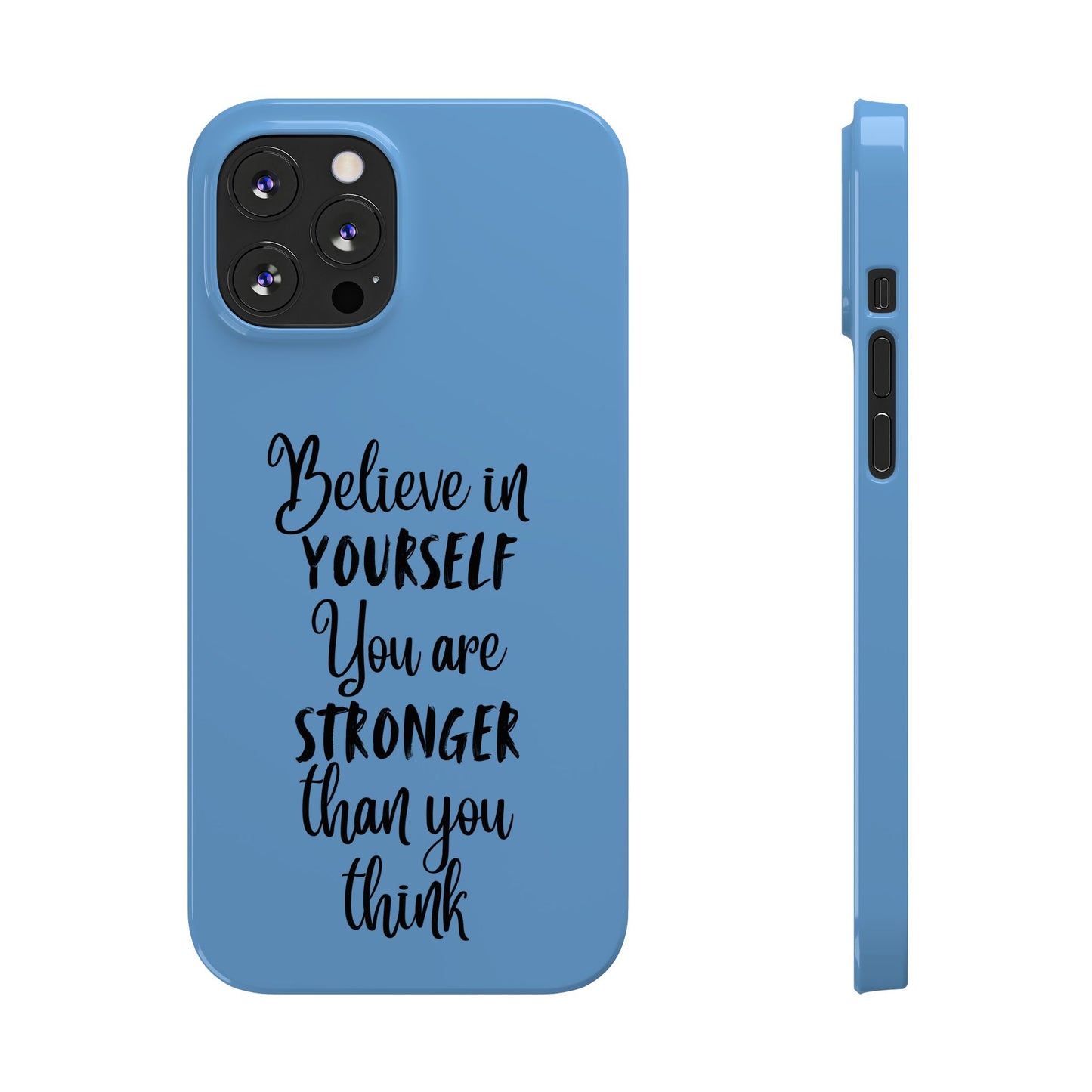 Inspiring Slim Phone Case - Believe in Yourself, Motivational Gift for Students, Friends, Self-Love, Encouragement