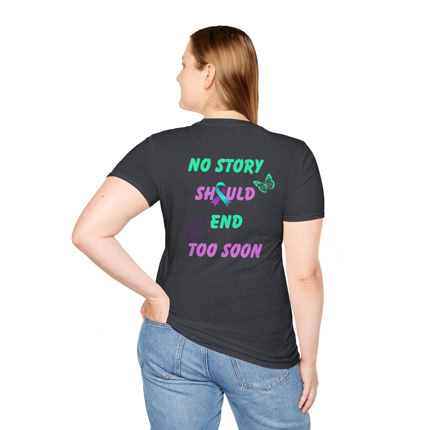 Butterfly Awareness T-Shirt | Unisex Softstyle Tee | No Story Should End Too Soon | Inspirational Gift for Support, Hope, and Remembrance