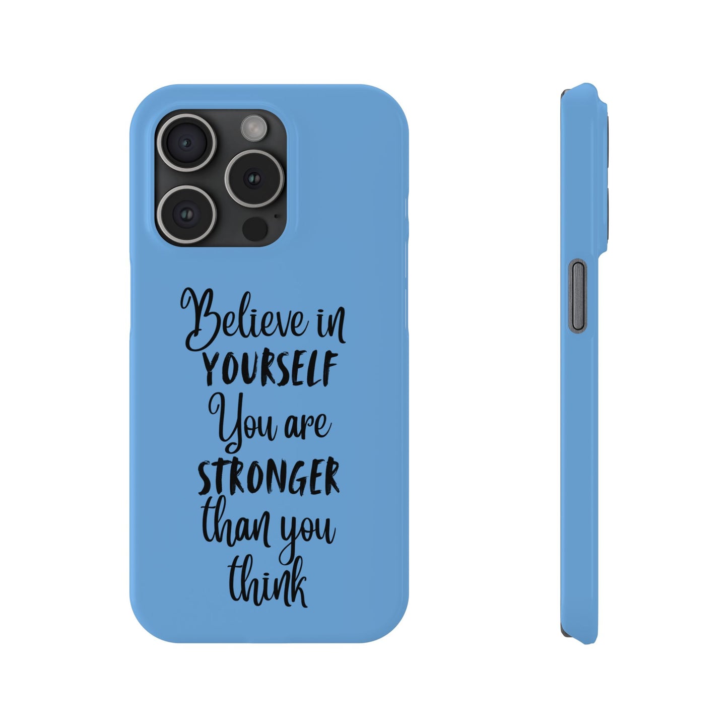 Inspiring Slim Phone Case - Believe in Yourself, Motivational Gift for Students, Friends, Self-Love, Encouragement