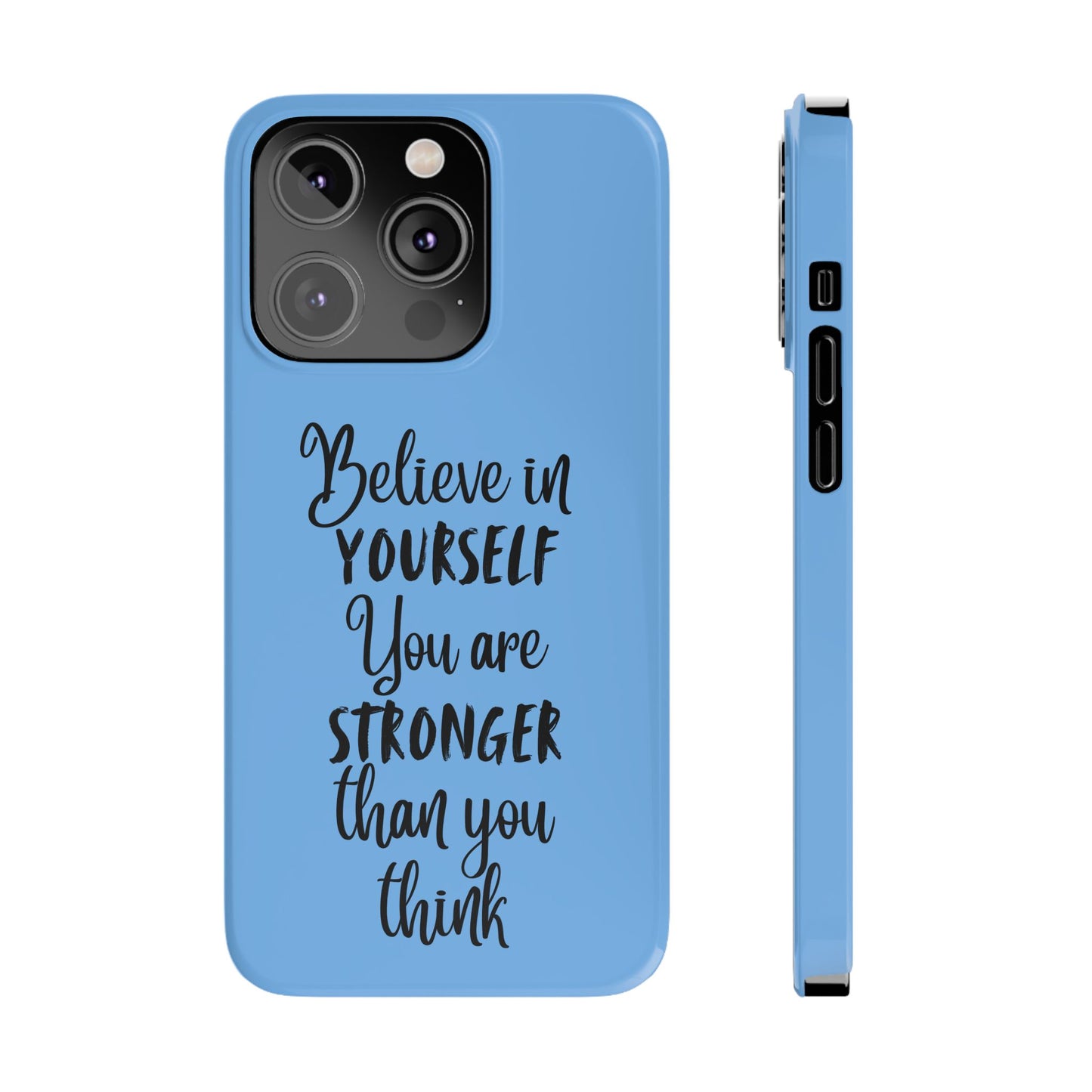 Inspiring Slim Phone Case - Believe in Yourself, Motivational Gift for Students, Friends, Self-Love, Encouragement