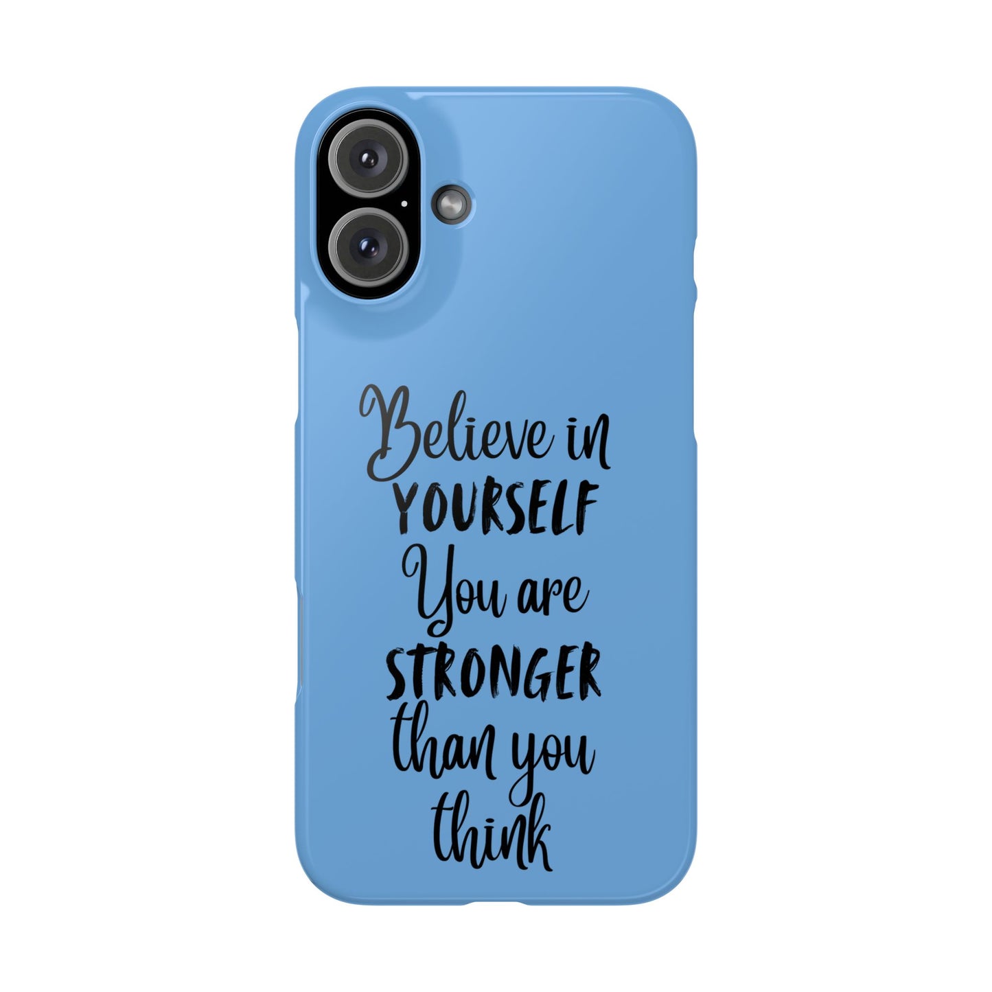 Inspiring Slim Phone Case - Believe in Yourself, Motivational Gift for Students, Friends, Self-Love, Encouragement