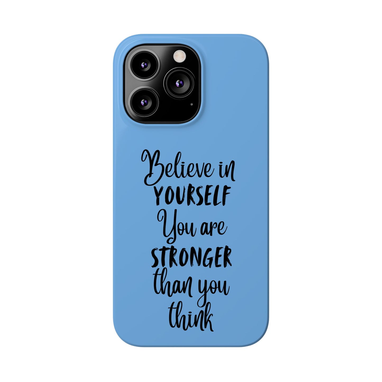 Inspiring Slim Phone Case - Believe in Yourself, Motivational Gift for Students, Friends, Self-Love, Encouragement