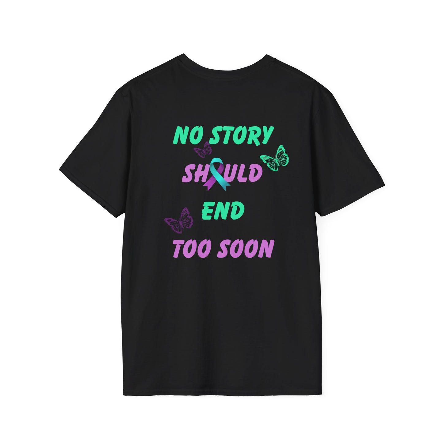 Butterfly Awareness T-Shirt | Unisex Softstyle Tee | No Story Should End Too Soon | Inspirational Gift for Support, Hope, and Remembrance