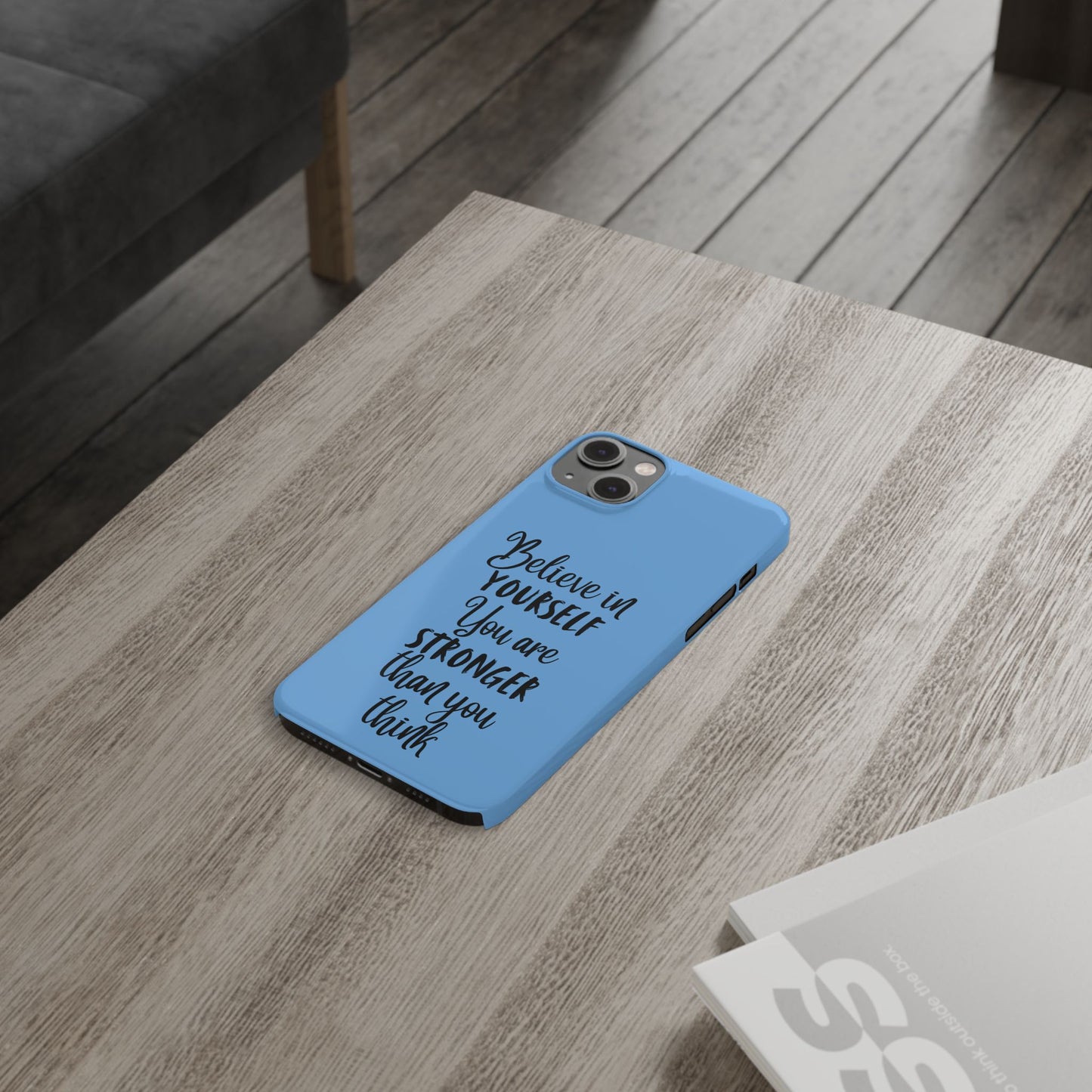 Inspiring Slim Phone Case - Believe in Yourself, Motivational Gift for Students, Friends, Self-Love, Encouragement