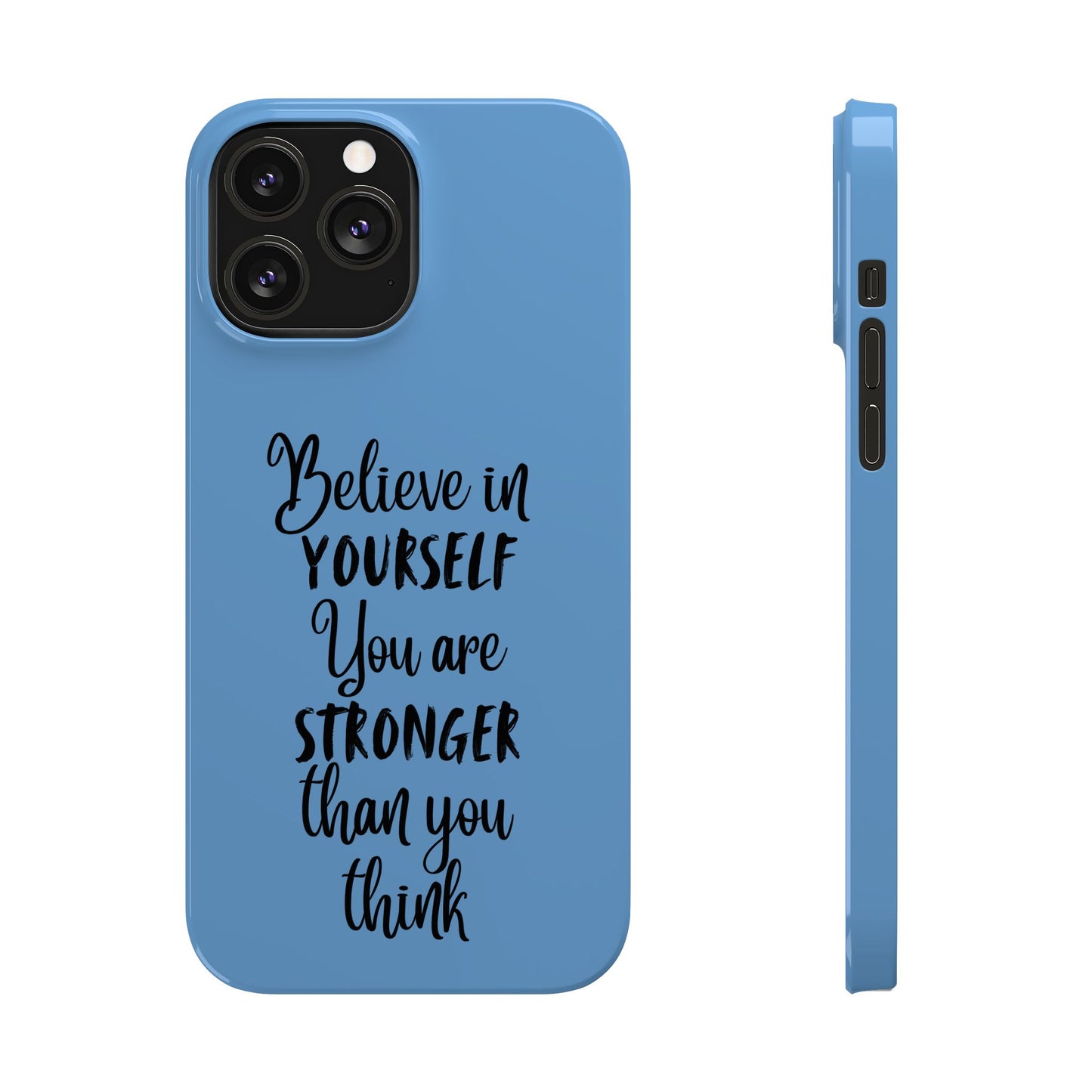 Inspiring Slim Phone Case - Believe in Yourself, Motivational Gift for Students, Friends, Self-Love, Encouragement