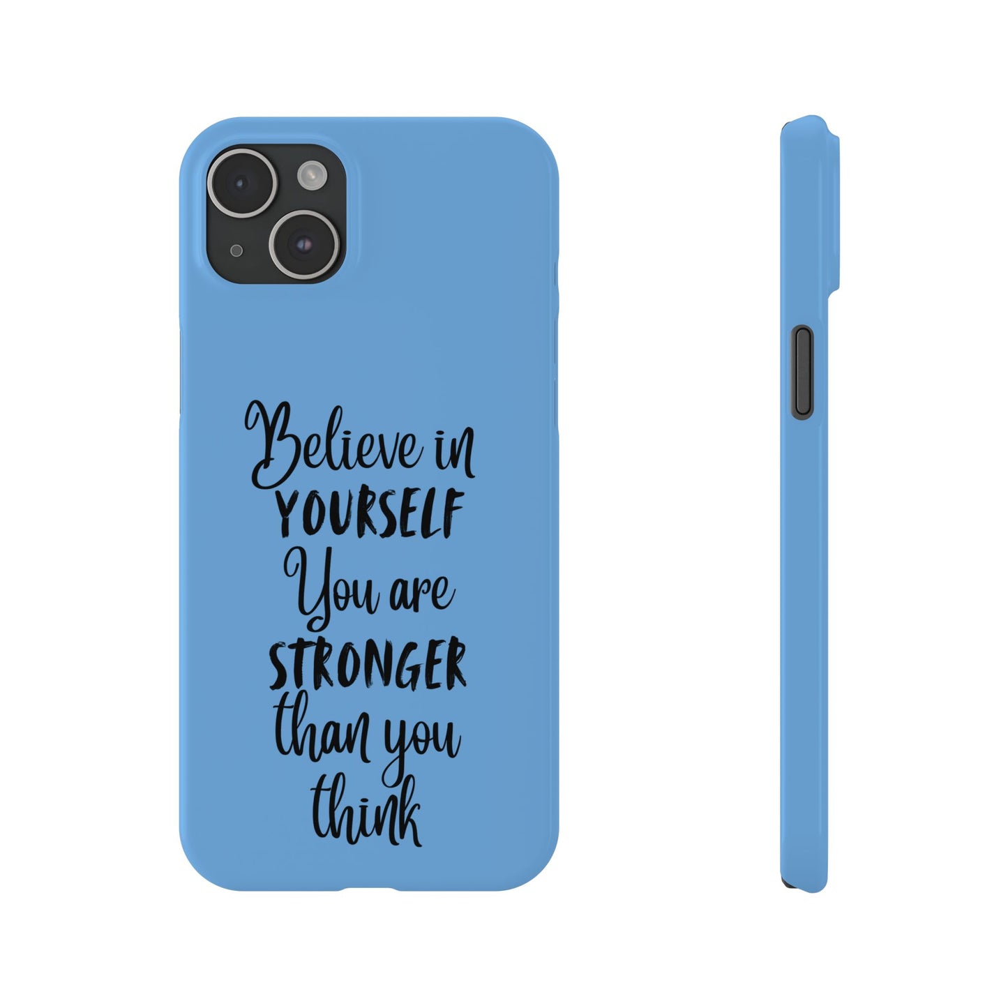 Inspiring Slim Phone Case - Believe in Yourself, Motivational Gift for Students, Friends, Self-Love, Encouragement
