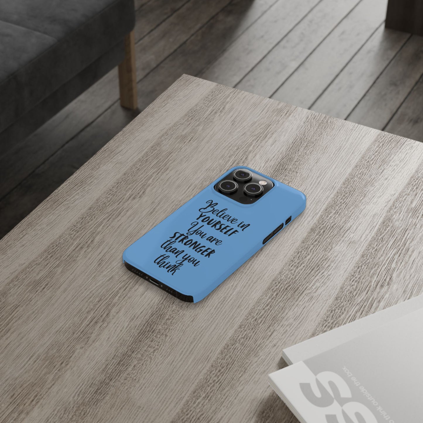 Inspiring Slim Phone Case - Believe in Yourself, Motivational Gift for Students, Friends, Self-Love, Encouragement