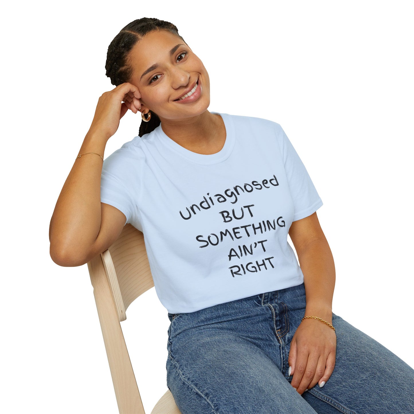 Unisex Softstyle T-Shirt 'Undiagnosed But Something Ain't Right'