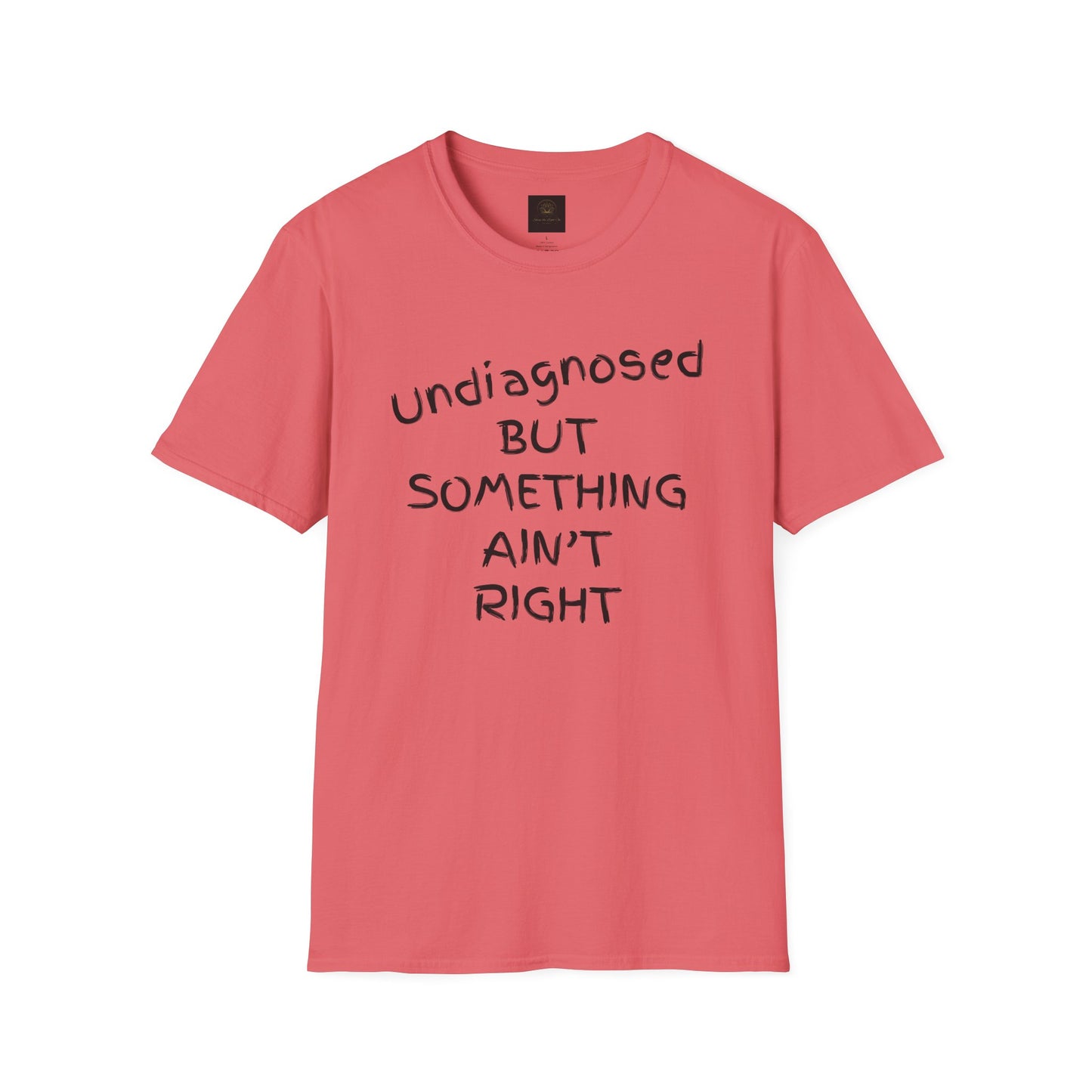 Unisex Softstyle T-Shirt 'Undiagnosed But Something Ain't Right'