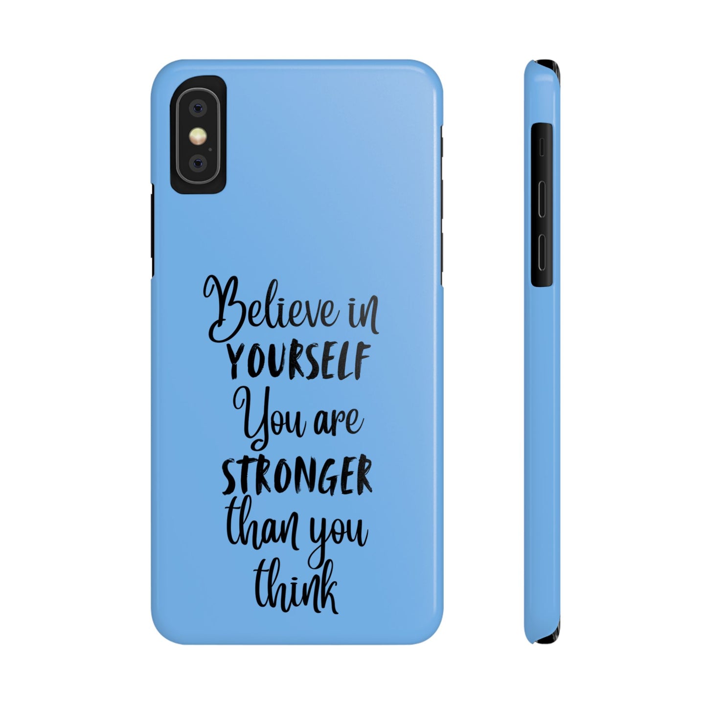 Inspiring Slim Phone Case - Believe in Yourself, Motivational Gift for Students, Friends, Self-Love, Encouragement