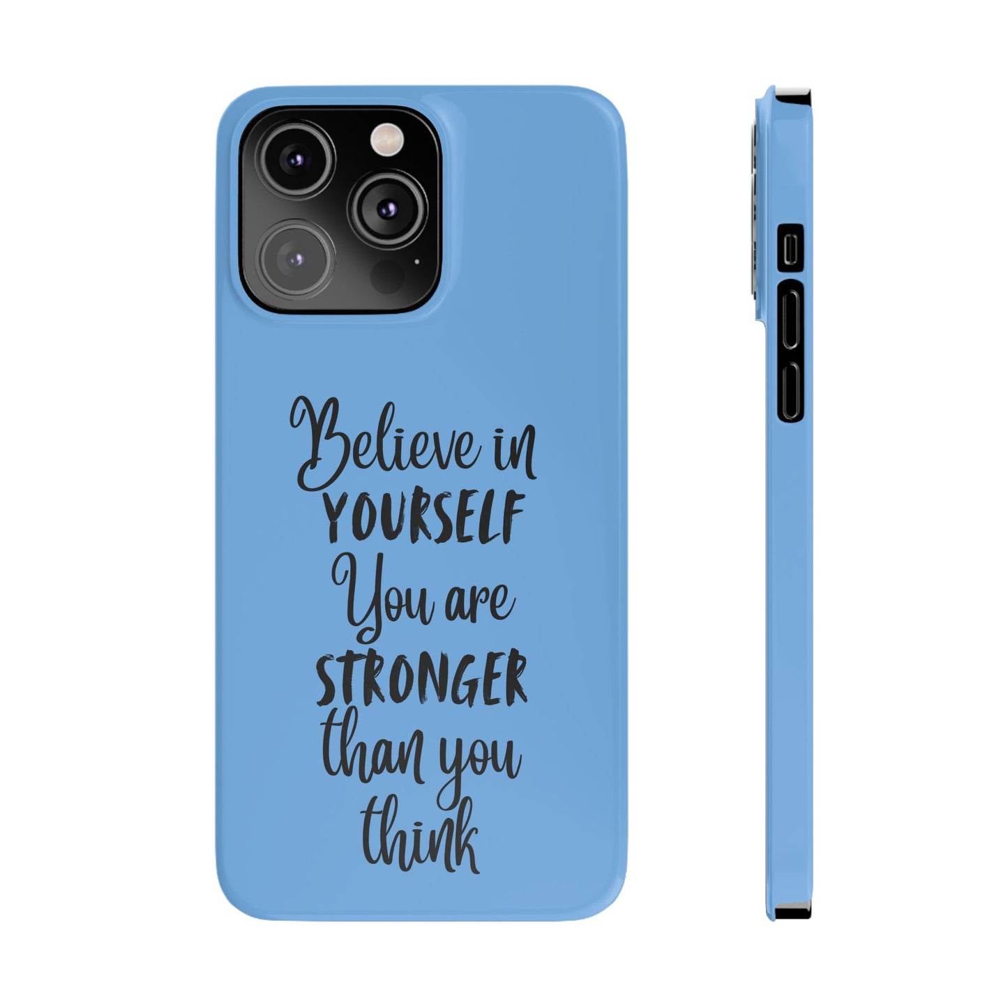 Inspiring Slim Phone Case - Believe in Yourself, Motivational Gift for Students, Friends, Self-Love, Encouragement