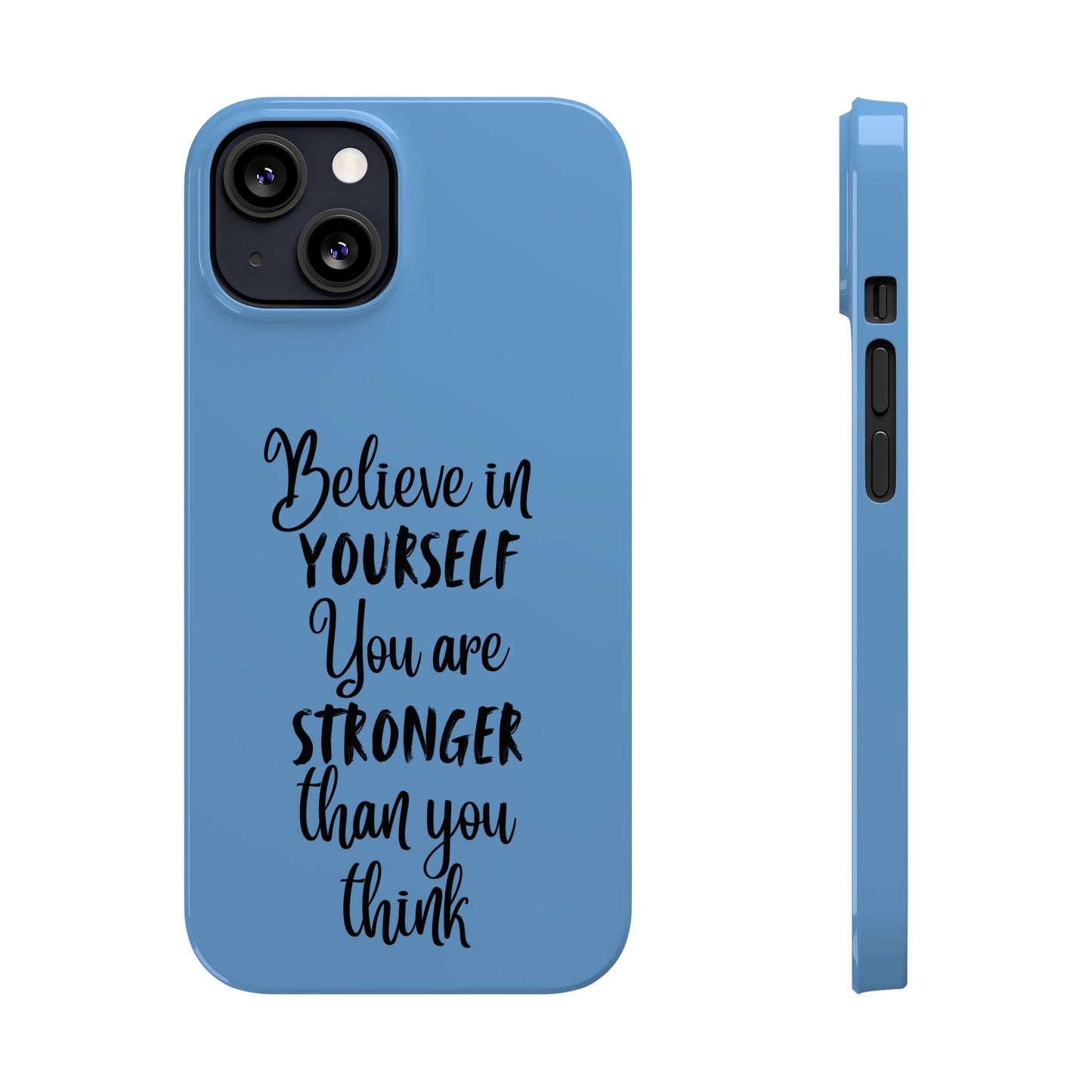 Inspiring Slim Phone Case - Believe in Yourself, Motivational Gift for Students, Friends, Self-Love, Encouragement
