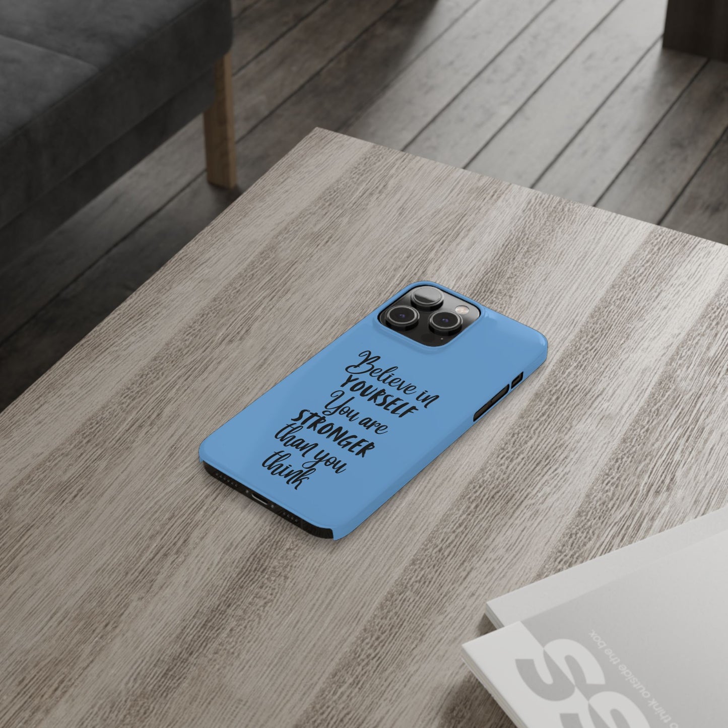 Inspiring Slim Phone Case - Believe in Yourself, Motivational Gift for Students, Friends, Self-Love, Encouragement