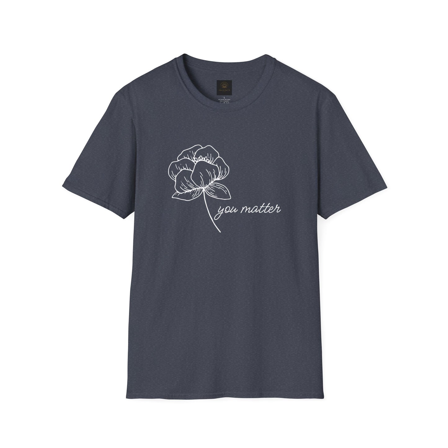 You Matter Floral Unisex T-Shirt | Inspirational Gift for Friends, Self-Care, Casual Wear, Everyday Comfort, Motivational Apparel