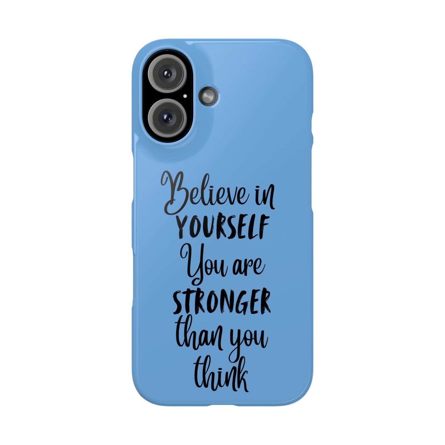 Inspiring Slim Phone Case - Believe in Yourself, Motivational Gift for Students, Friends, Self-Love, Encouragement