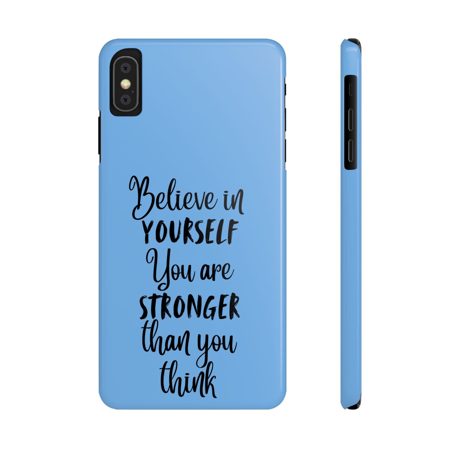Inspiring Slim Phone Case - Believe in Yourself, Motivational Gift for Students, Friends, Self-Love, Encouragement