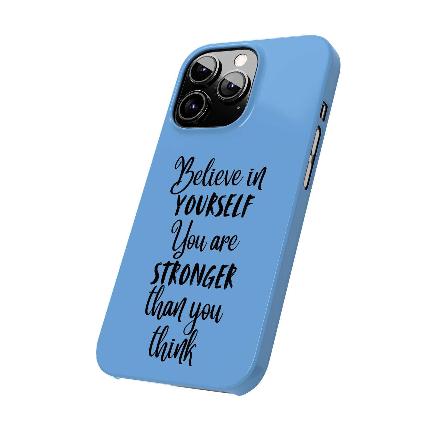 Inspiring Slim Phone Case - Believe in Yourself, Motivational Gift for Students, Friends, Self-Love, Encouragement