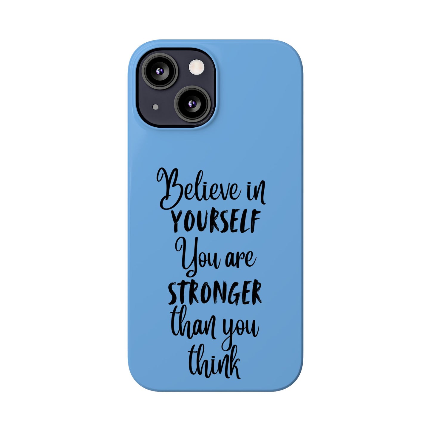 Inspiring Slim Phone Case - Believe in Yourself, Motivational Gift for Students, Friends, Self-Love, Encouragement