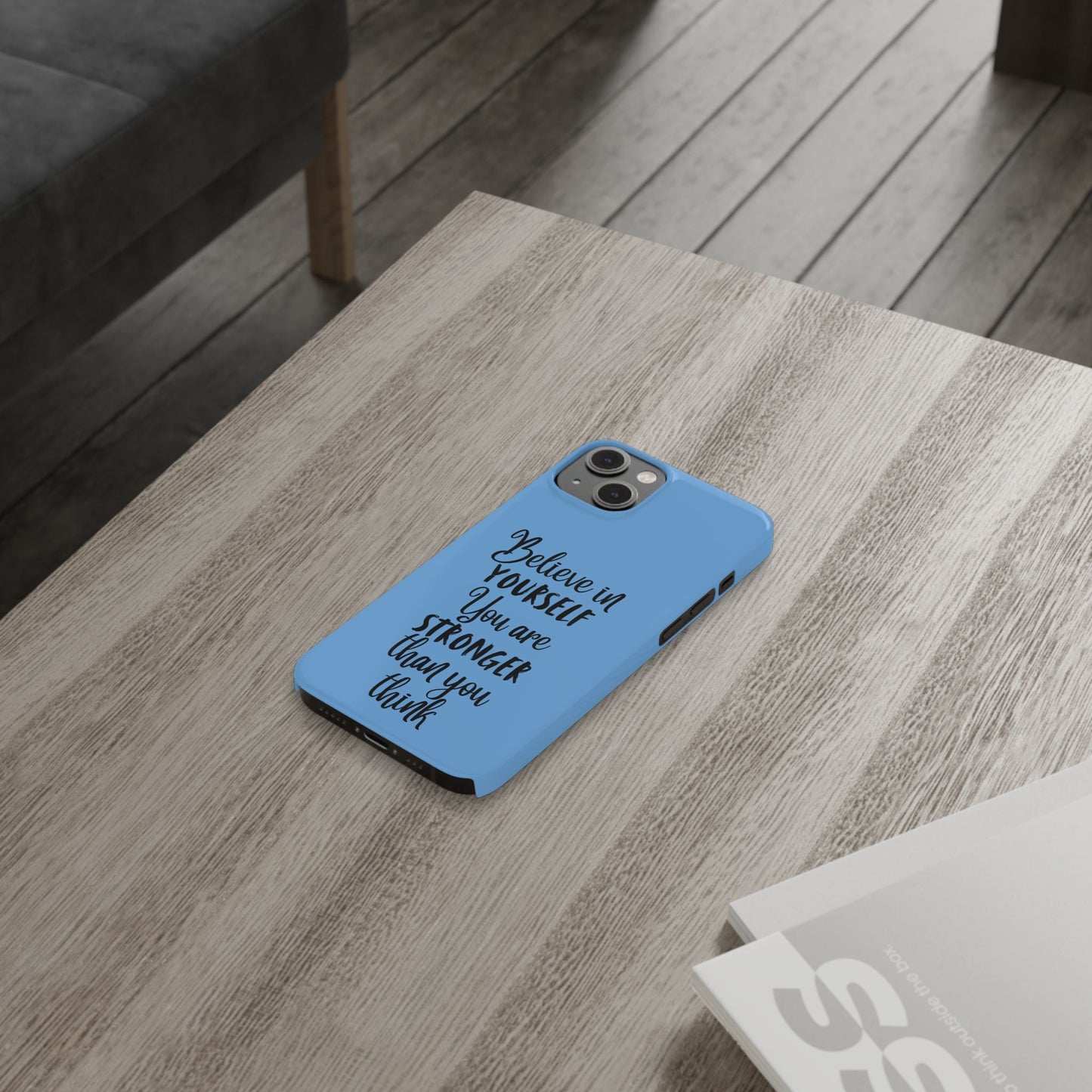Inspiring Slim Phone Case - Believe in Yourself, Motivational Gift for Students, Friends, Self-Love, Encouragement
