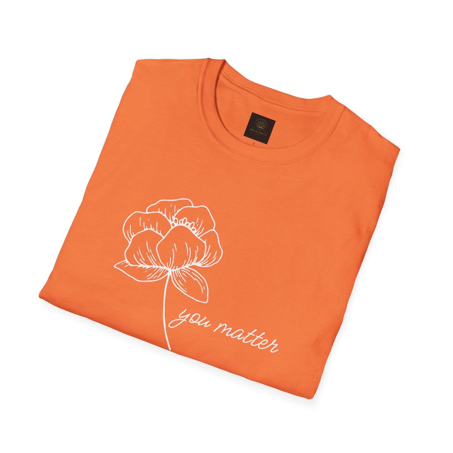 You Matter Floral Unisex T-Shirt | Inspirational Gift for Friends, Self-Care, Casual Wear, Everyday Comfort, Motivational Apparel