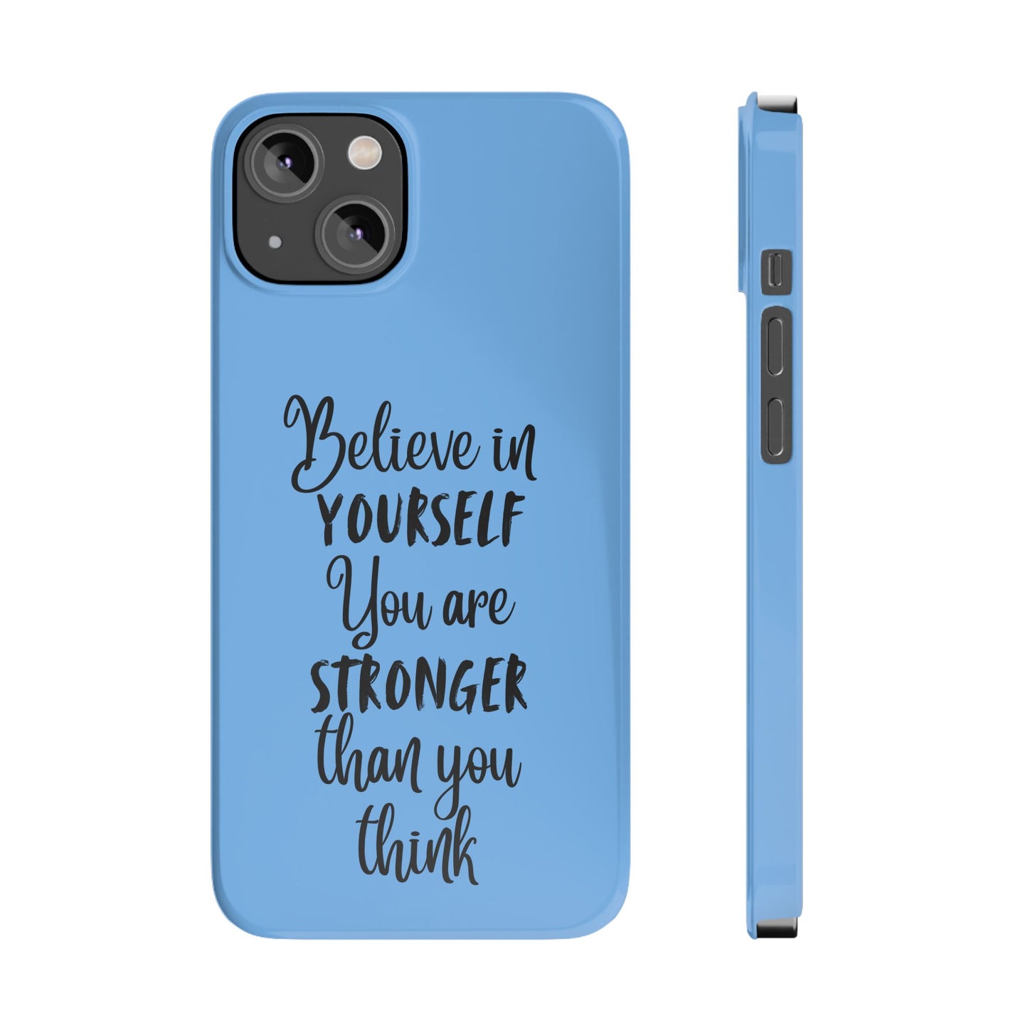 Inspiring Slim Phone Case - Believe in Yourself, Motivational Gift for Students, Friends, Self-Love, Encouragement