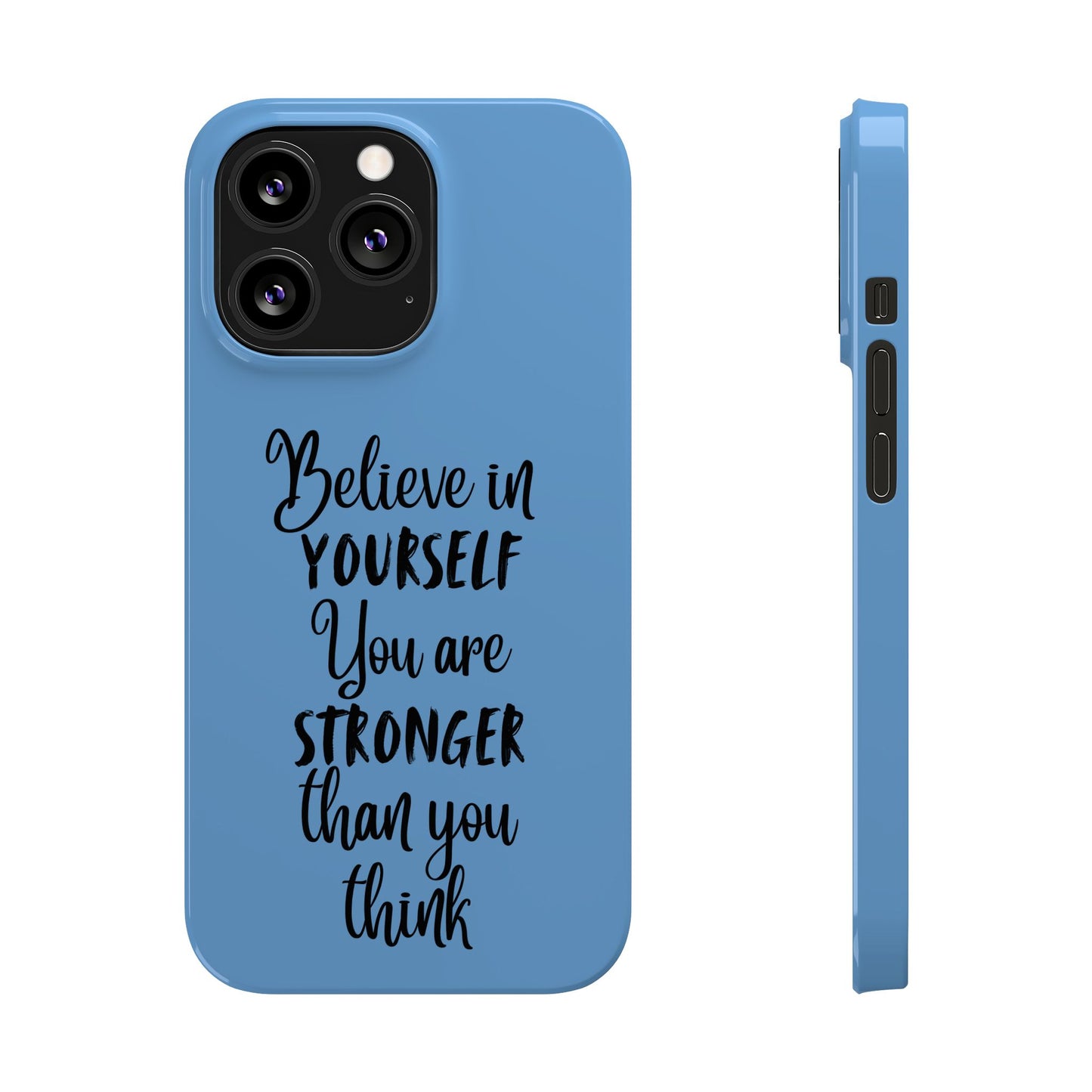 Inspiring Slim Phone Case - Believe in Yourself, Motivational Gift for Students, Friends, Self-Love, Encouragement