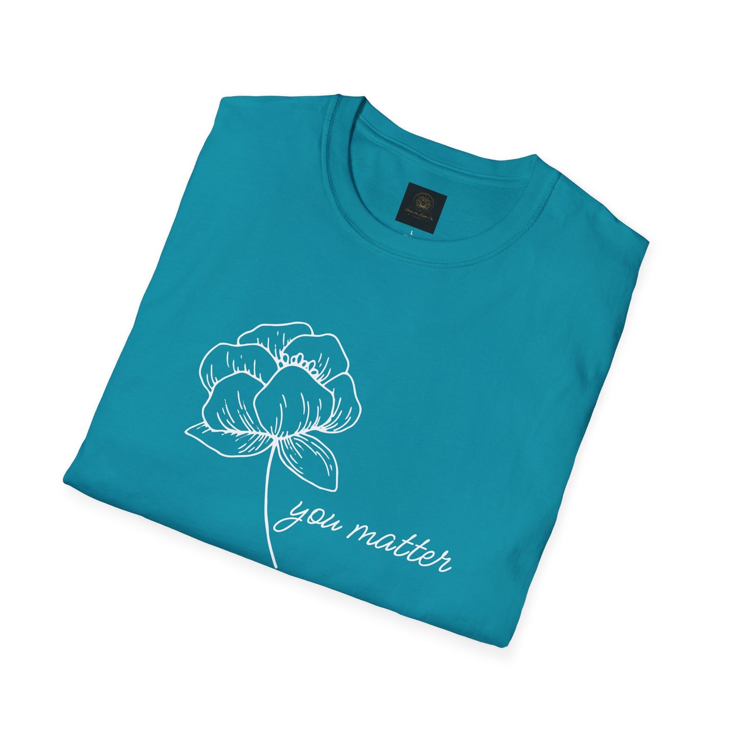 You Matter Floral Unisex T-Shirt | Inspirational Gift for Friends, Self-Care, Casual Wear, Everyday Comfort, Motivational Apparel