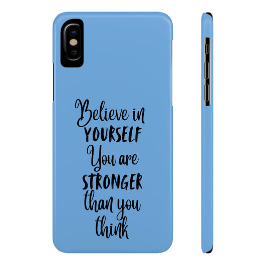 Inspiring Slim Phone Case - Believe in Yourself, Motivational Gift for Students, Friends, Self-Love, Encouragement