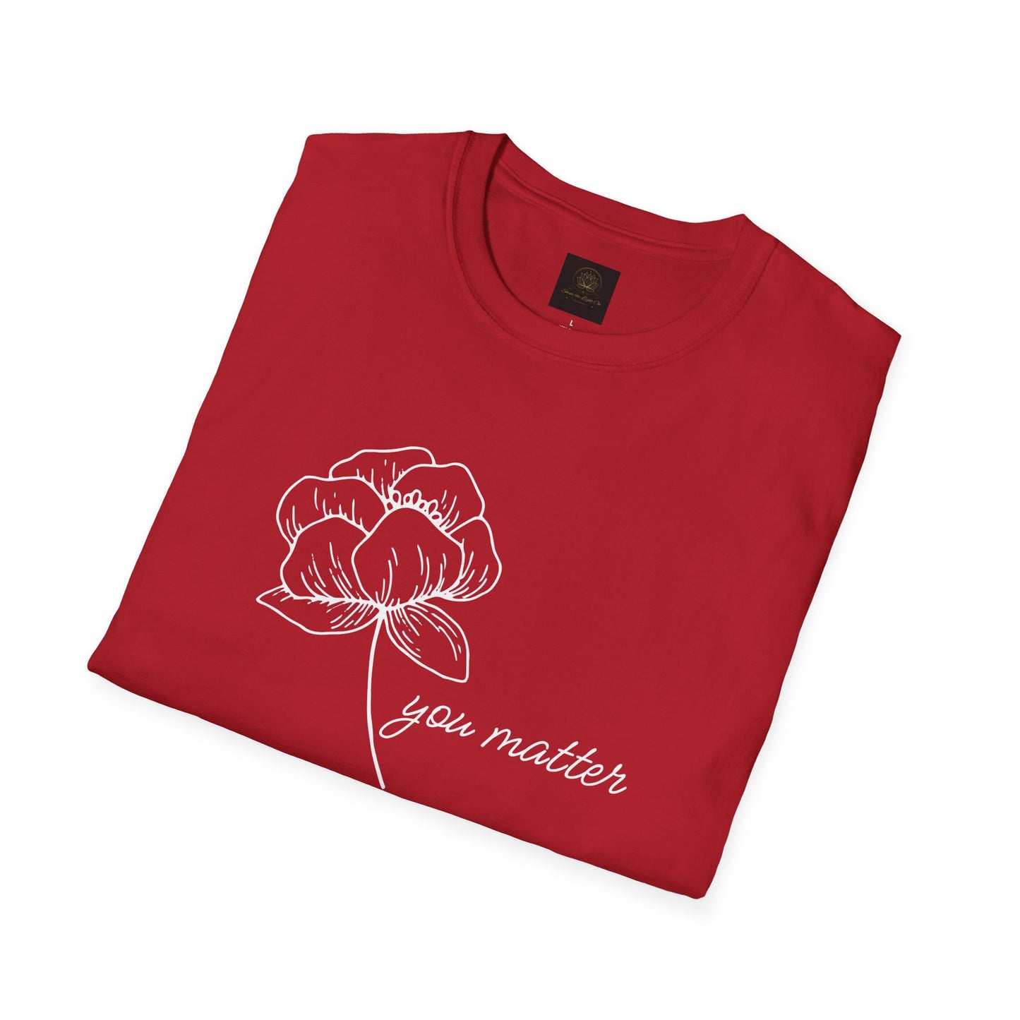 You Matter Floral Unisex T-Shirt | Inspirational Gift for Friends, Self-Care, Casual Wear, Everyday Comfort, Motivational Apparel