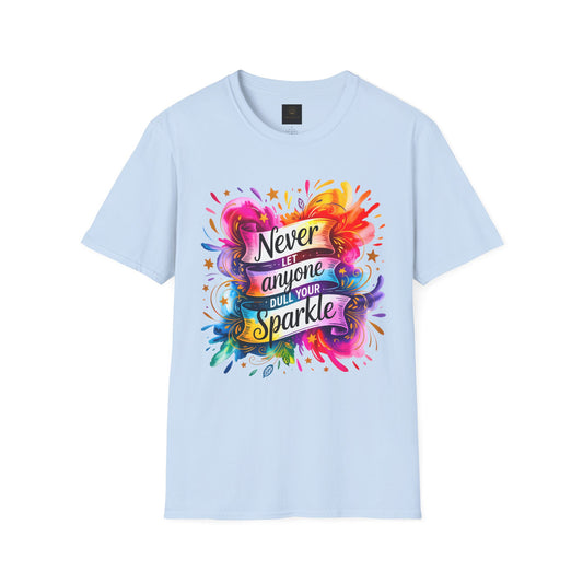 "Never Let Anyone Dull Your Sparkle - Perfect for Gifts, Casual Wear, Celebrations, Pride, Motivation