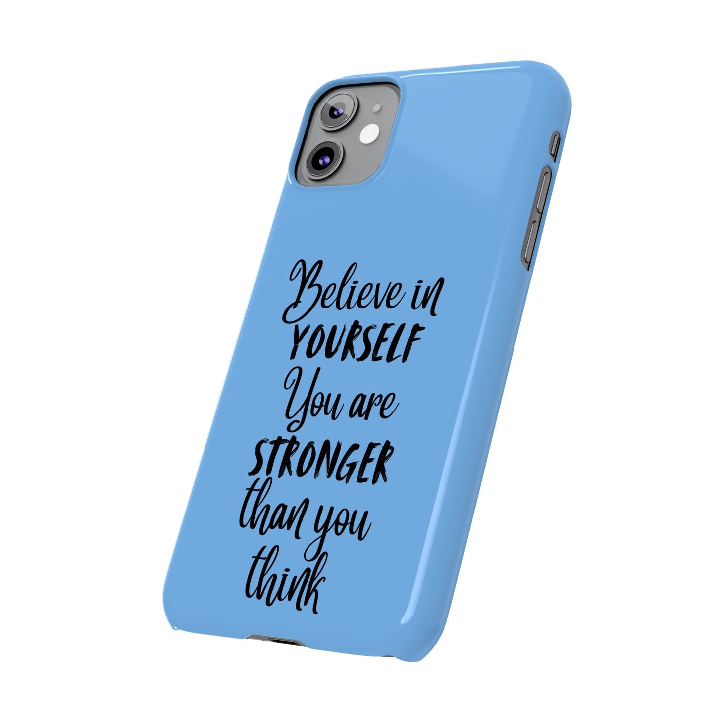 Inspiring Slim Phone Case - Believe in Yourself, Motivational Gift for Students, Friends, Self-Love, Encouragement
