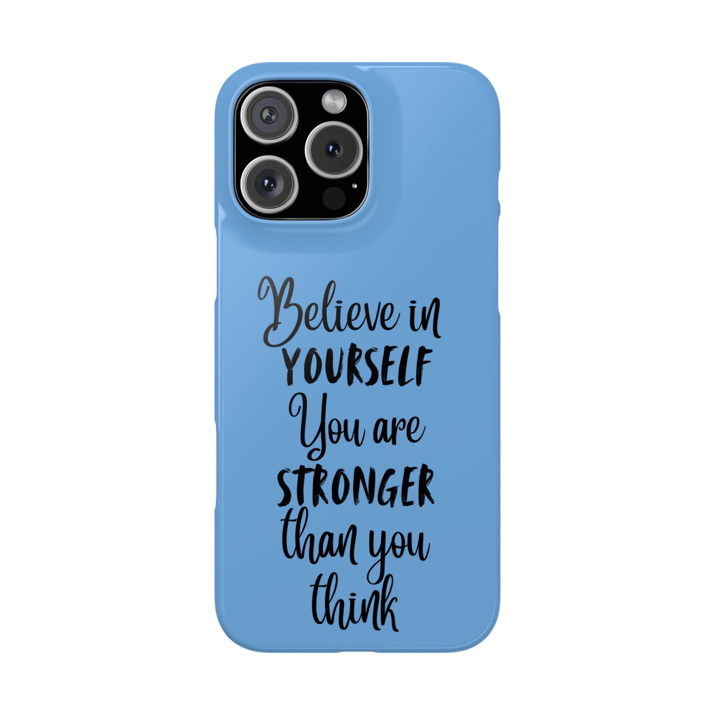 Inspiring Slim Phone Case - Believe in Yourself, Motivational Gift for Students, Friends, Self-Love, Encouragement