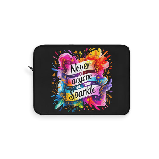 Vibrant Laptop Sleeve - "Never Let Anyone Dull Your Sparkle" - Colorful Tech Case, Gift for Students, Office & School Supplies