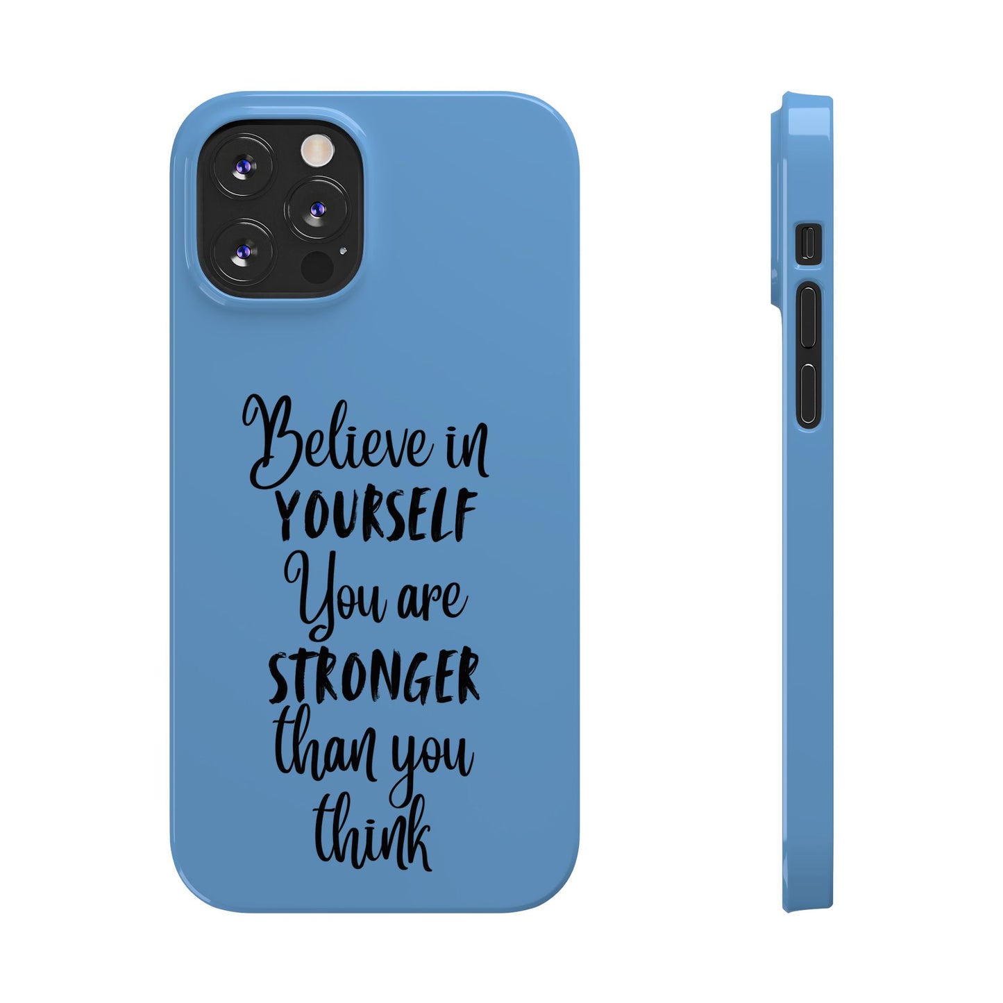 Inspiring Slim Phone Case - Believe in Yourself, Motivational Gift for Students, Friends, Self-Love, Encouragement