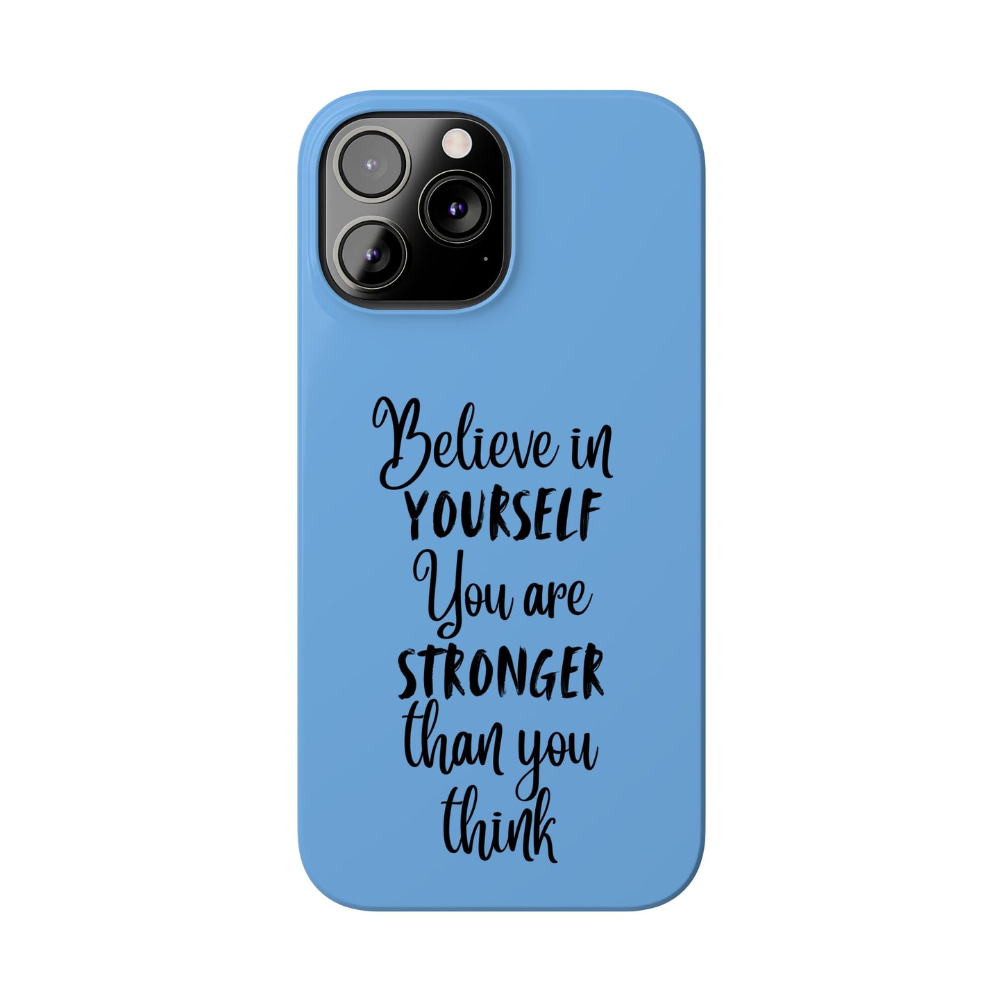 Inspiring Slim Phone Case - Believe in Yourself, Motivational Gift for Students, Friends, Self-Love, Encouragement