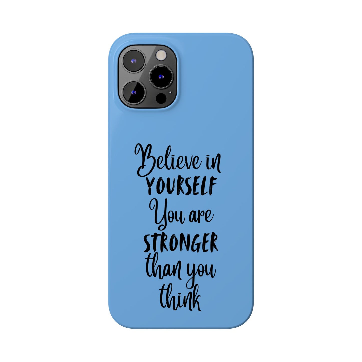 Inspiring Slim Phone Case - Believe in Yourself, Motivational Gift for Students, Friends, Self-Love, Encouragement