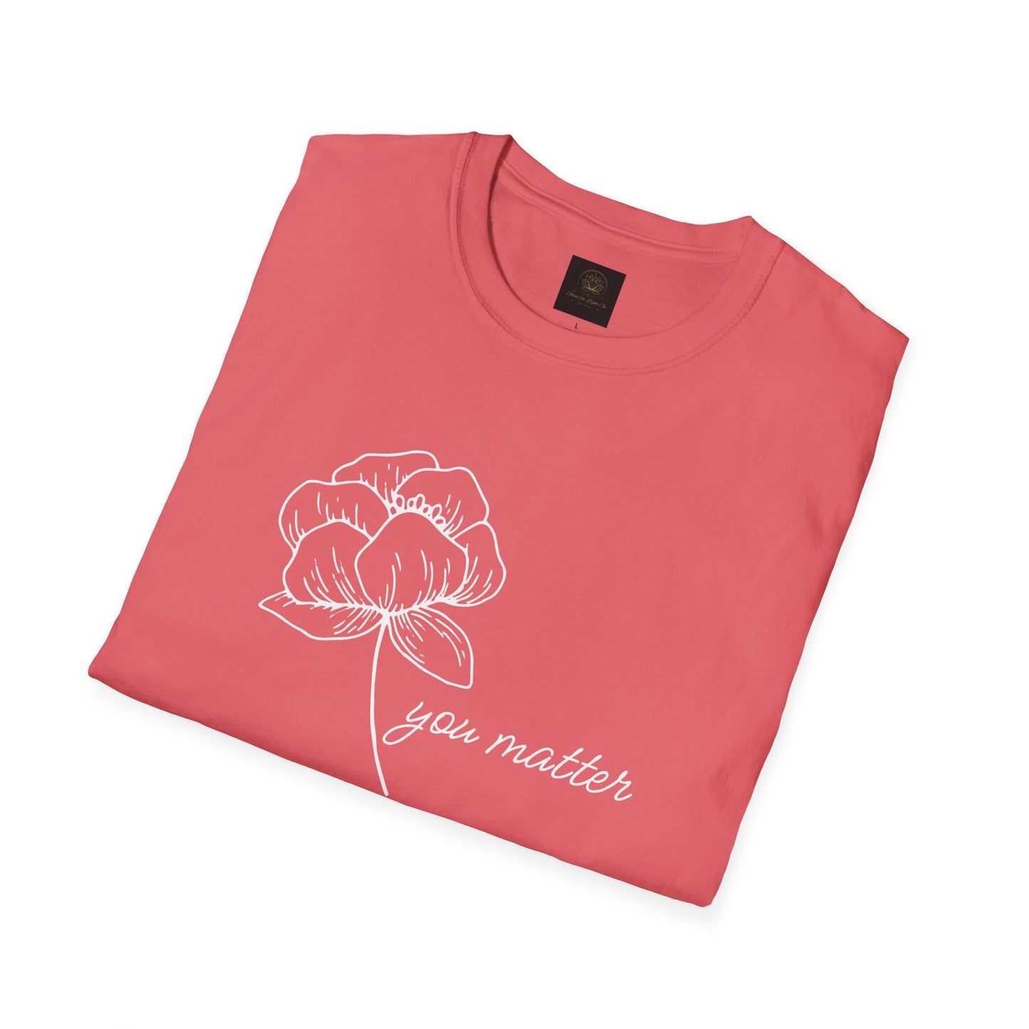 You Matter Floral Unisex T-Shirt | Inspirational Gift for Friends, Self-Care, Casual Wear, Everyday Comfort, Motivational Apparel