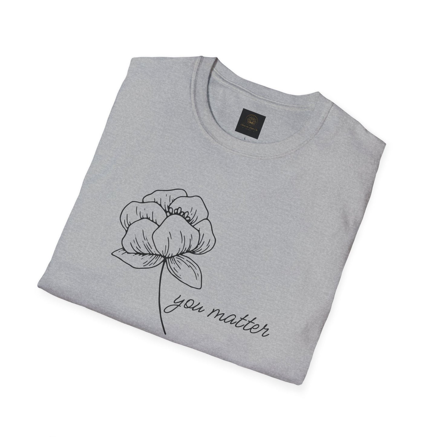 You Matter Floral Unisex T-Shirt | Inspirational Gift for Friends, Self-Care, Casual Wear, Everyday Comfort, Motivational Apparel