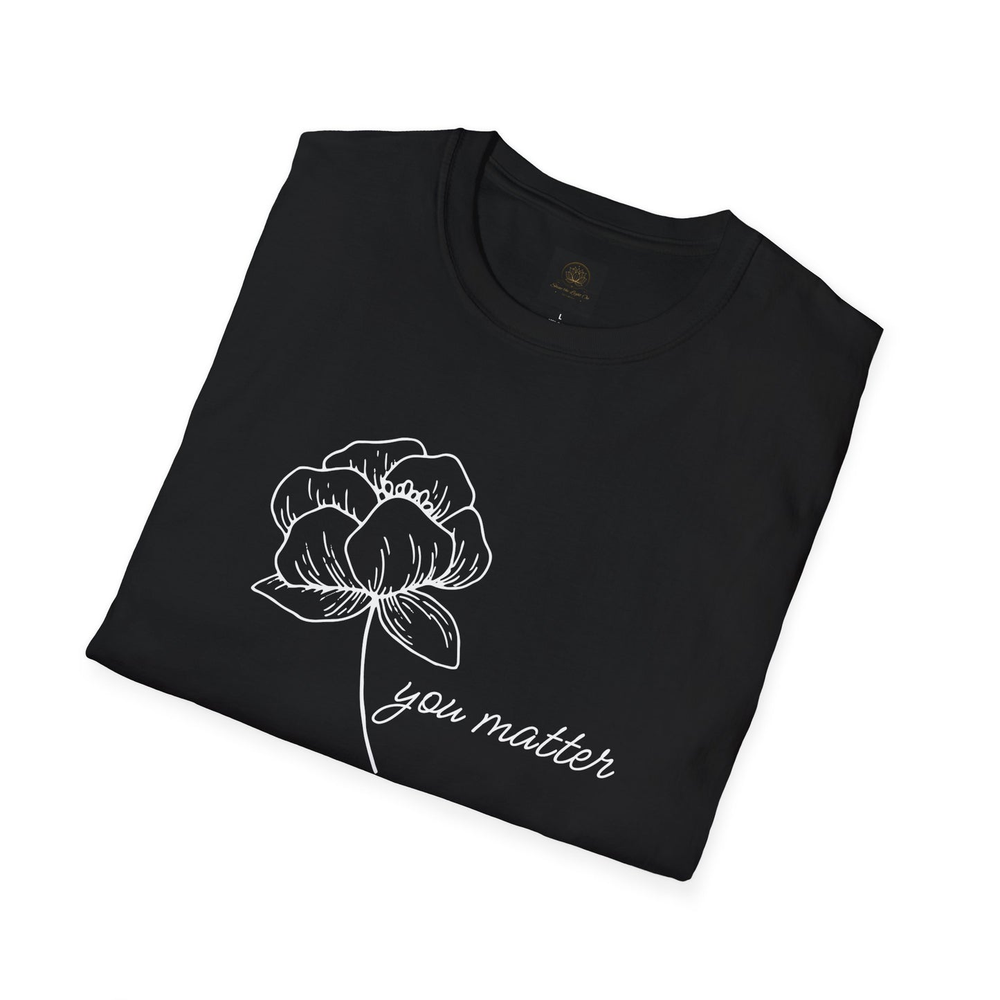 You Matter Floral Unisex T-Shirt | Inspirational Gift for Friends, Self-Care, Casual Wear, Everyday Comfort, Motivational Apparel